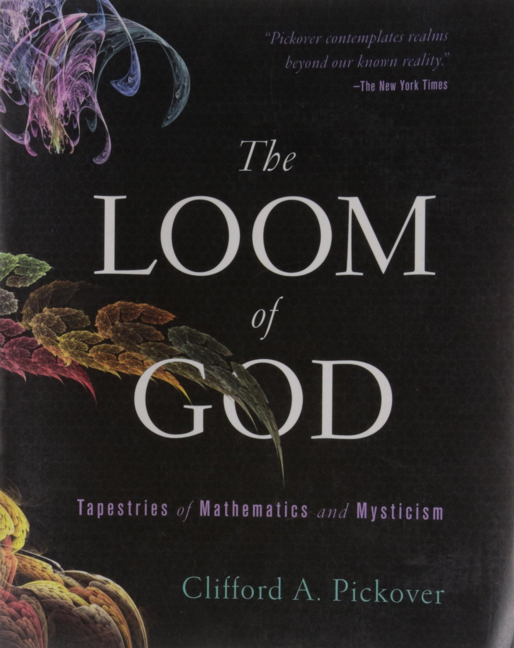 The Loom of God: Tapestries of Mathematics and Mysticism,Used
