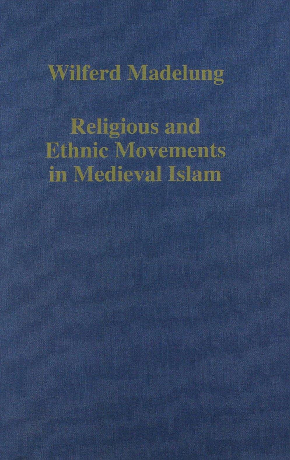Religious And Ethnic Movements In Medieval Islam (Variorum Collected Studies),Used