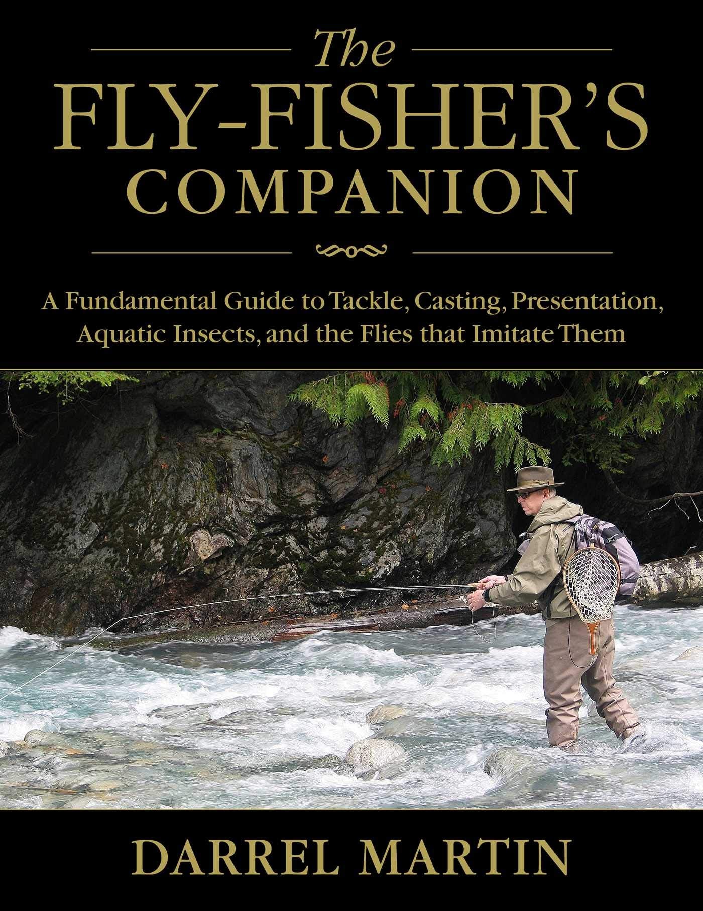 FlyFisher's Companion: A Fundamental Guide to Tackle, Casting, Presentation, Aquatic Insects, and the Flies that Imitate Them,Used