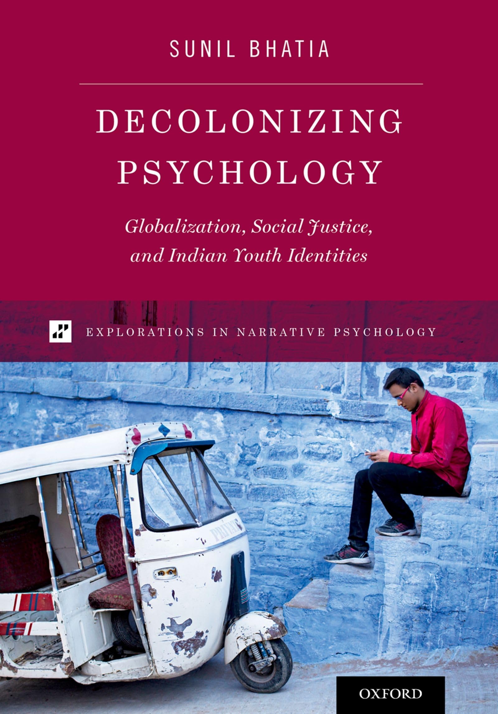 Decolonizing Psychology: Globalization, Social Justice, and Indian Youth Identities (Explorations in Narrative Psychology),Used