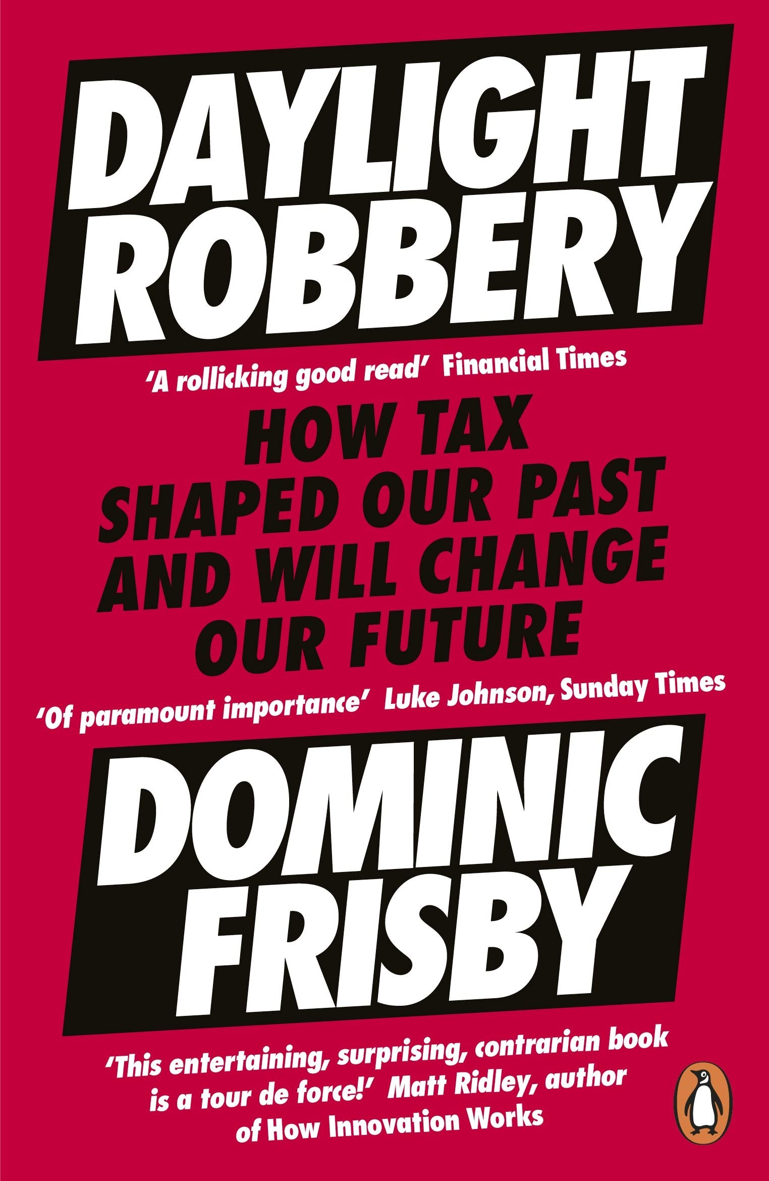 Daylight Robbery: How Tax Shaped Our Past and Will Change Our Future,Used