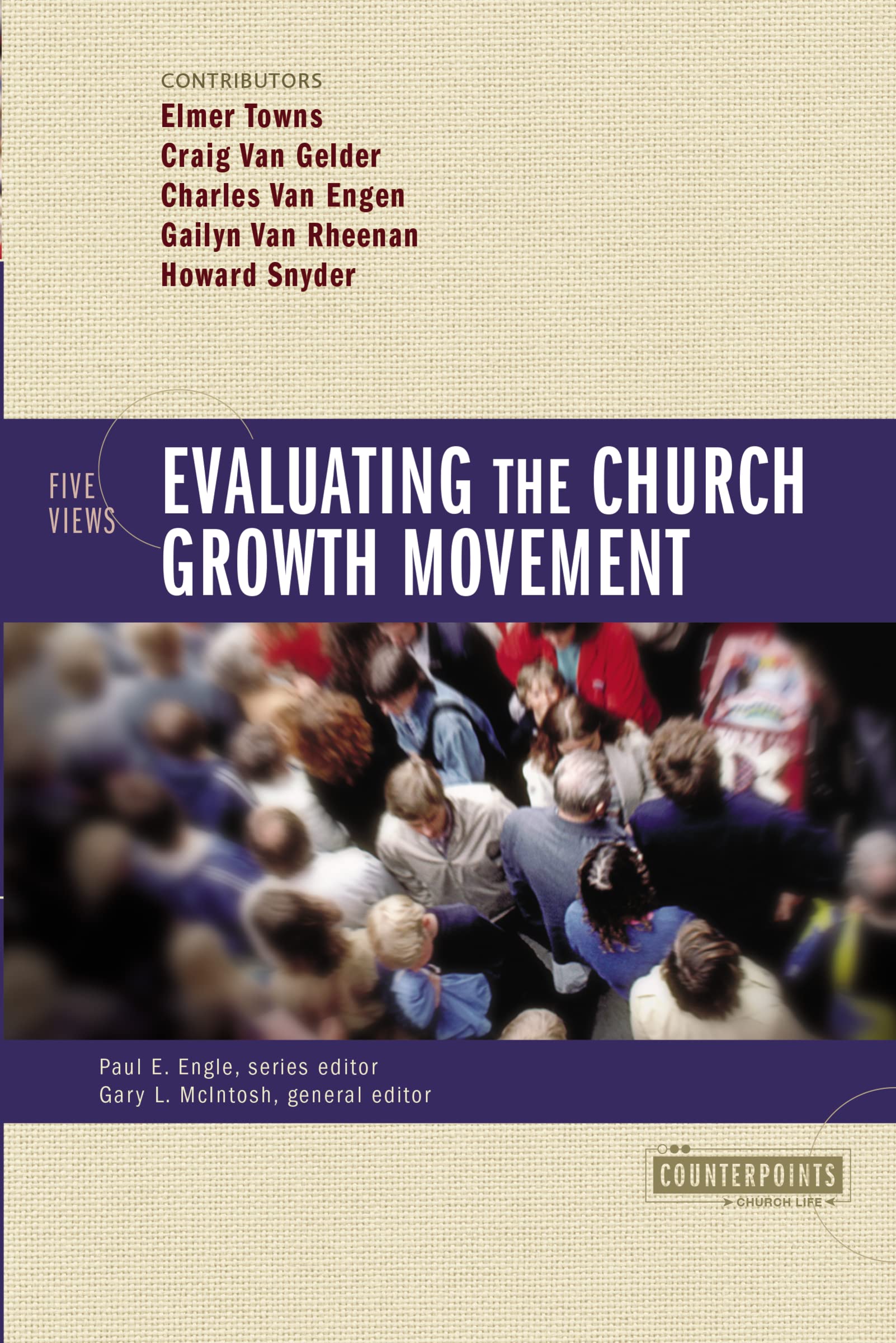Evaluating The Church Growth Movement: 5 Views (Counterpoints: Church Life),New