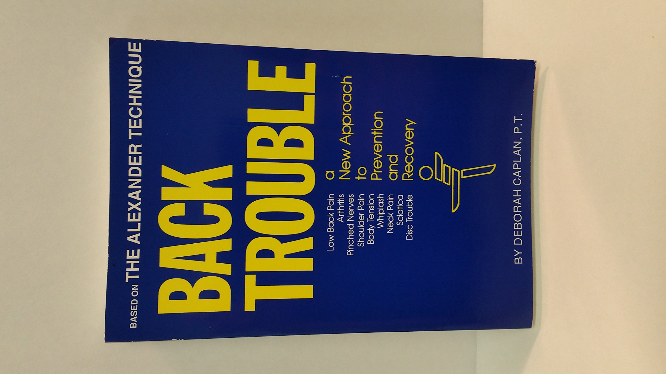 Back Trouble: A New Approach to Prevention and Recovery,Used