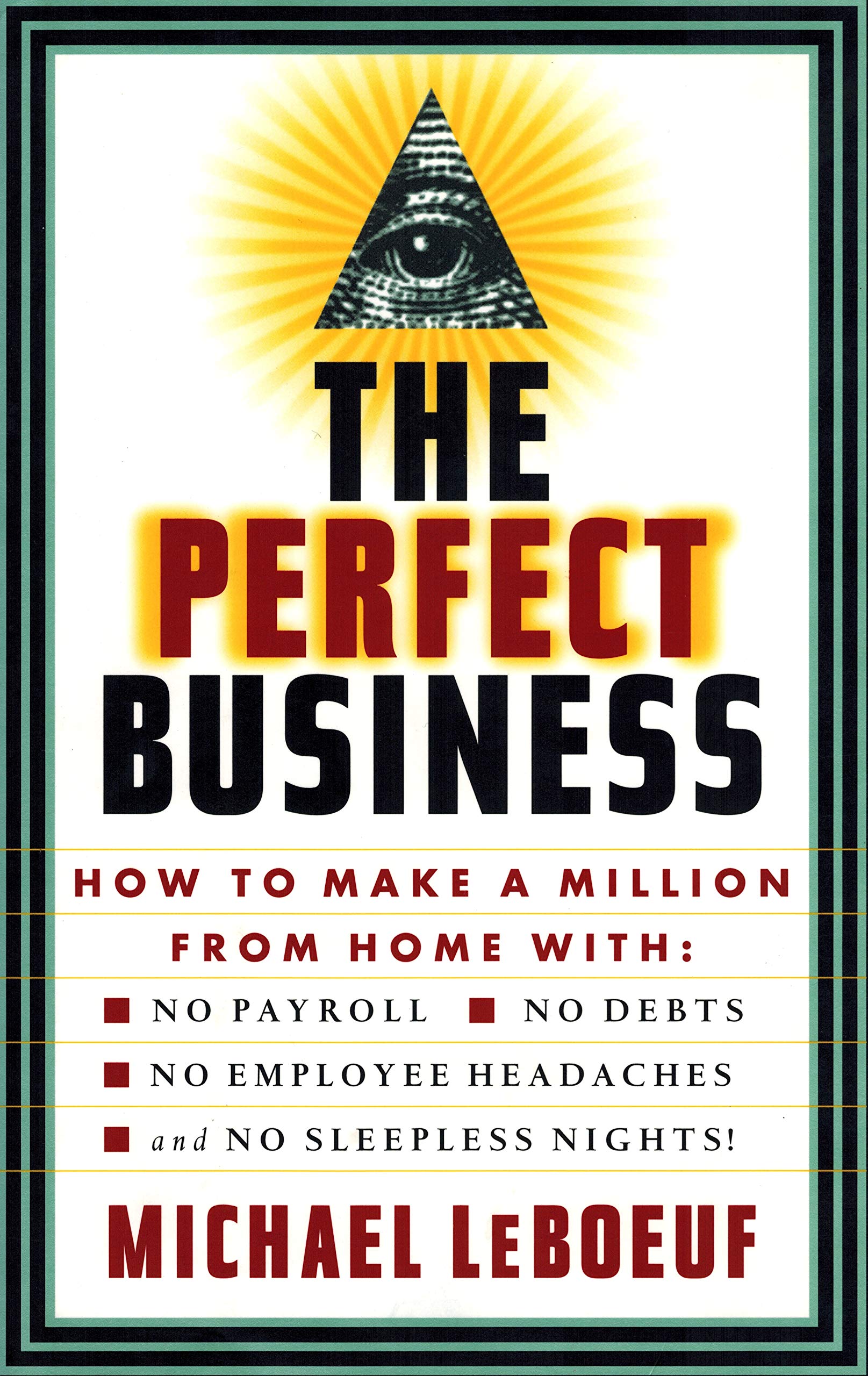 PERFECT BUSINESS: How to Make a Million from Home with No Payroll, No Employee Headaches, No Debts and No Sleepless Nights,Used