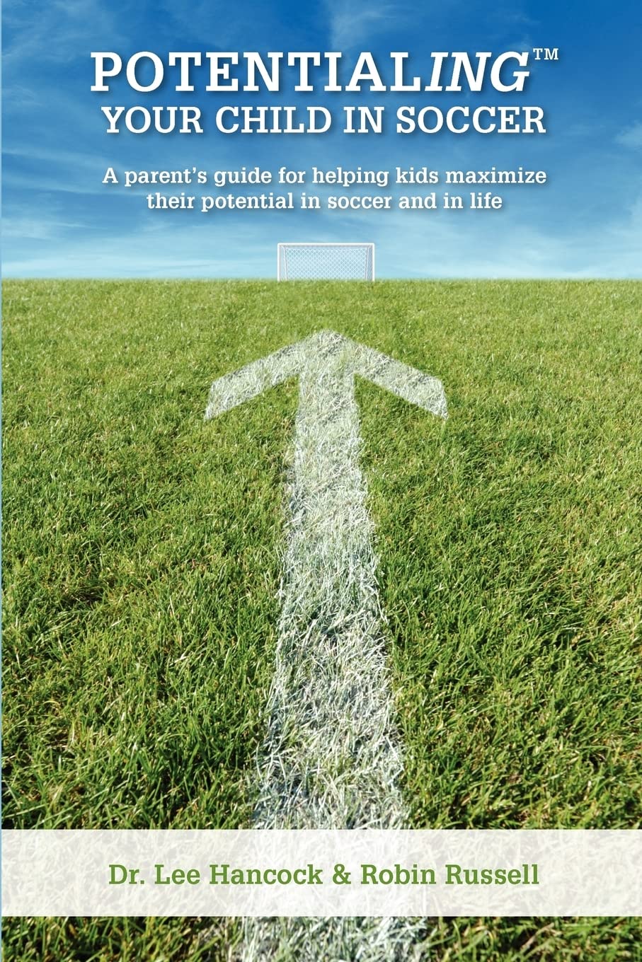 Potentialing Your Child In Soccer: A Parent'S Guide For Helping Kids Maximize Their Potential In Soccer And In Life,Used