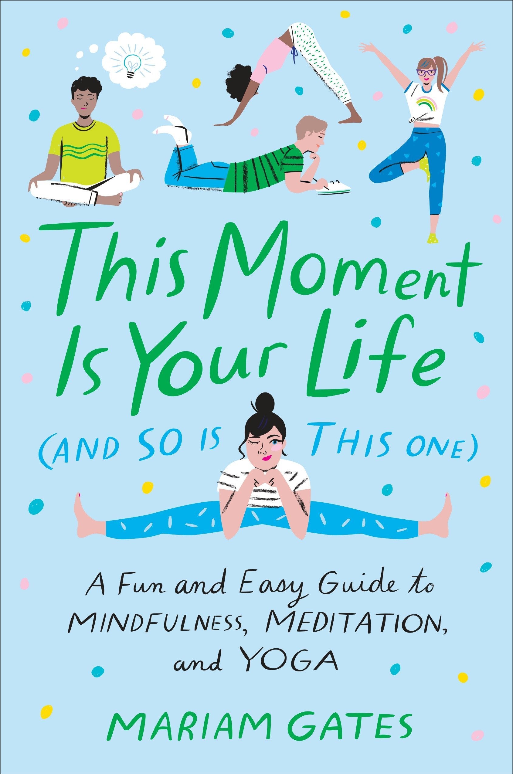 This Moment Is Your Life (And So Is This One): A Fun And Easy Guide To Mindfulness, Meditation, And Yoga,Used