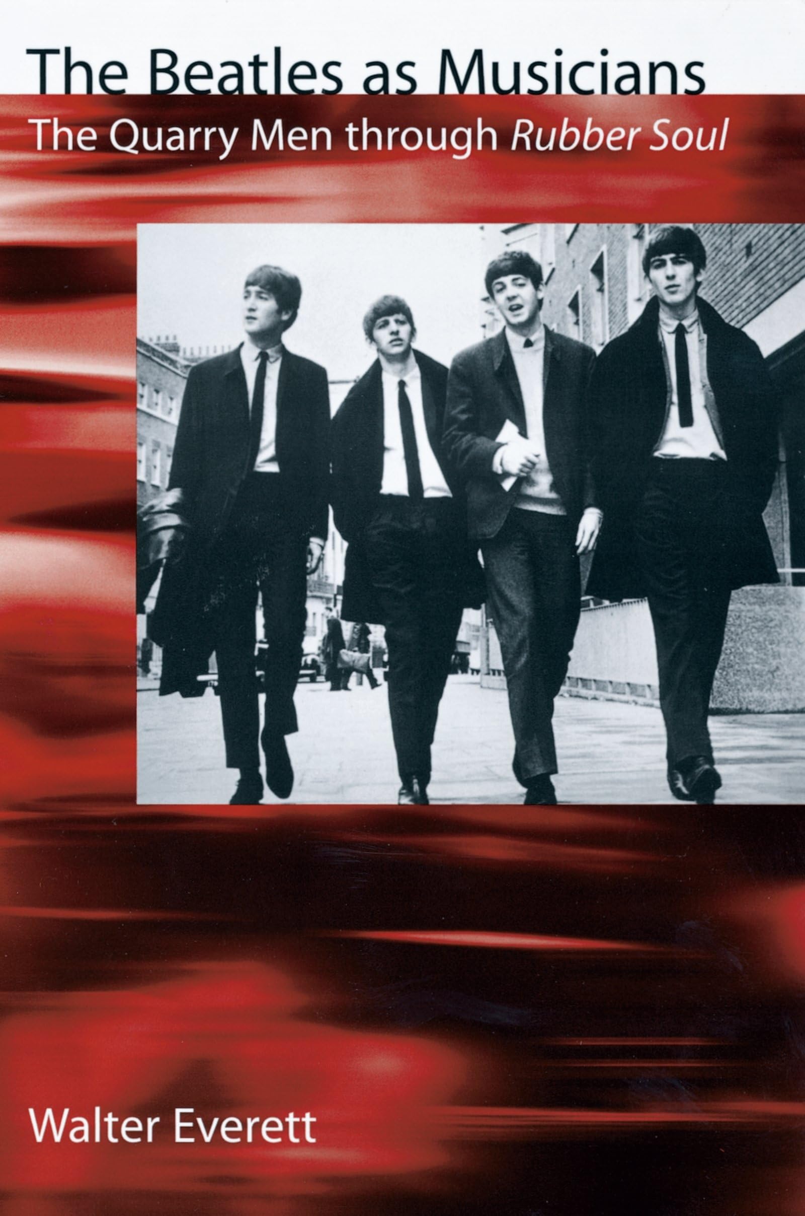 The Beatles As Musicians: The Quarry Men through Rubber Soul,New