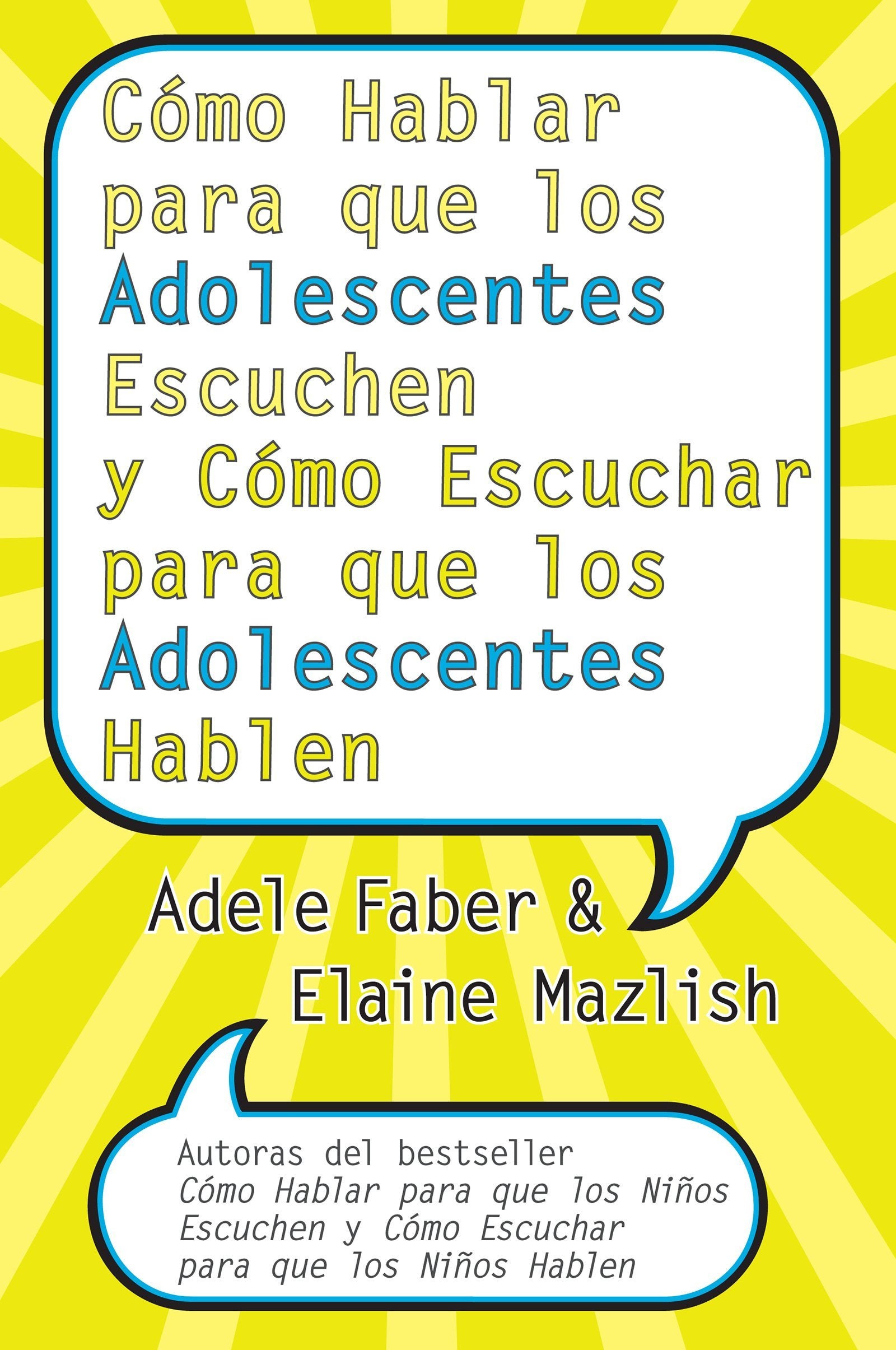Como Hablar Para Que Los Adolescentes Escuchen Y Como Escuchar Para Que Los Adol (Spanish Edition),Used