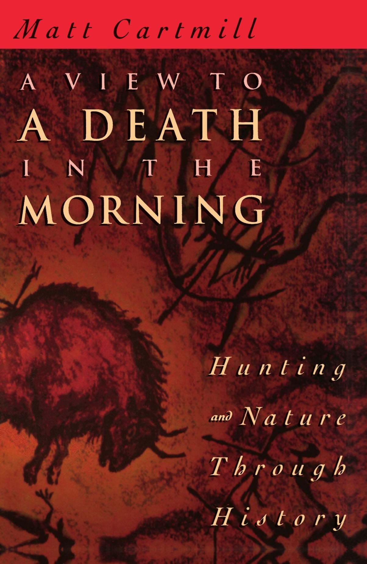 A View To A Death In The Morning: Hunting And Nature Through History,Used