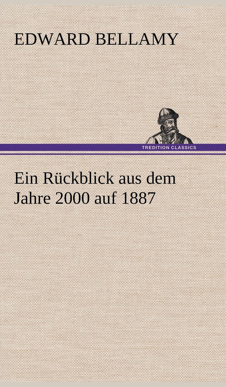 Ein Ruckblick Aus Dem Jahre 2000 Auf 1887 (German Edition),Used