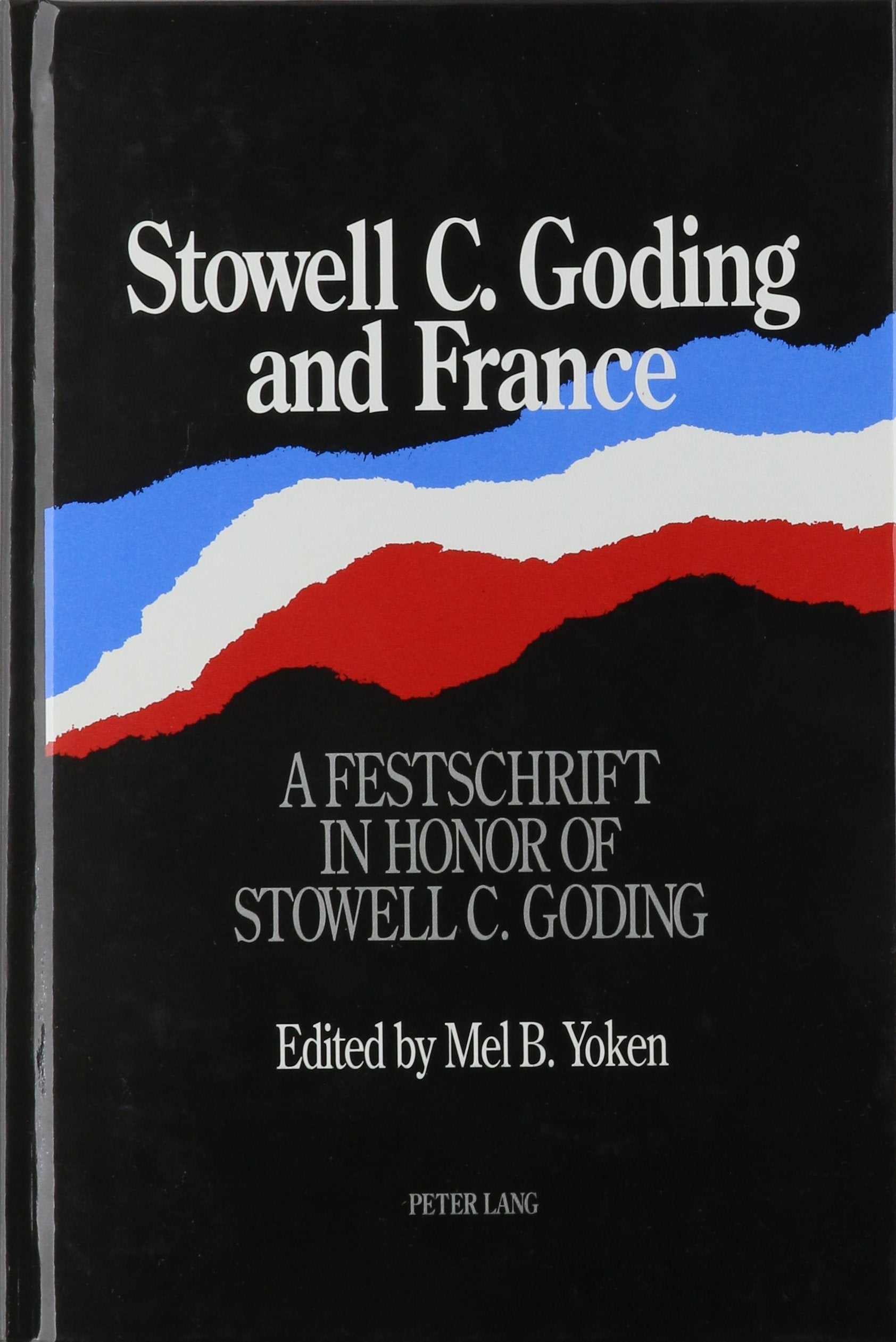 Stowell C. Goding And France: A Festschrift In Honor Of Stowell C. Goding,Used