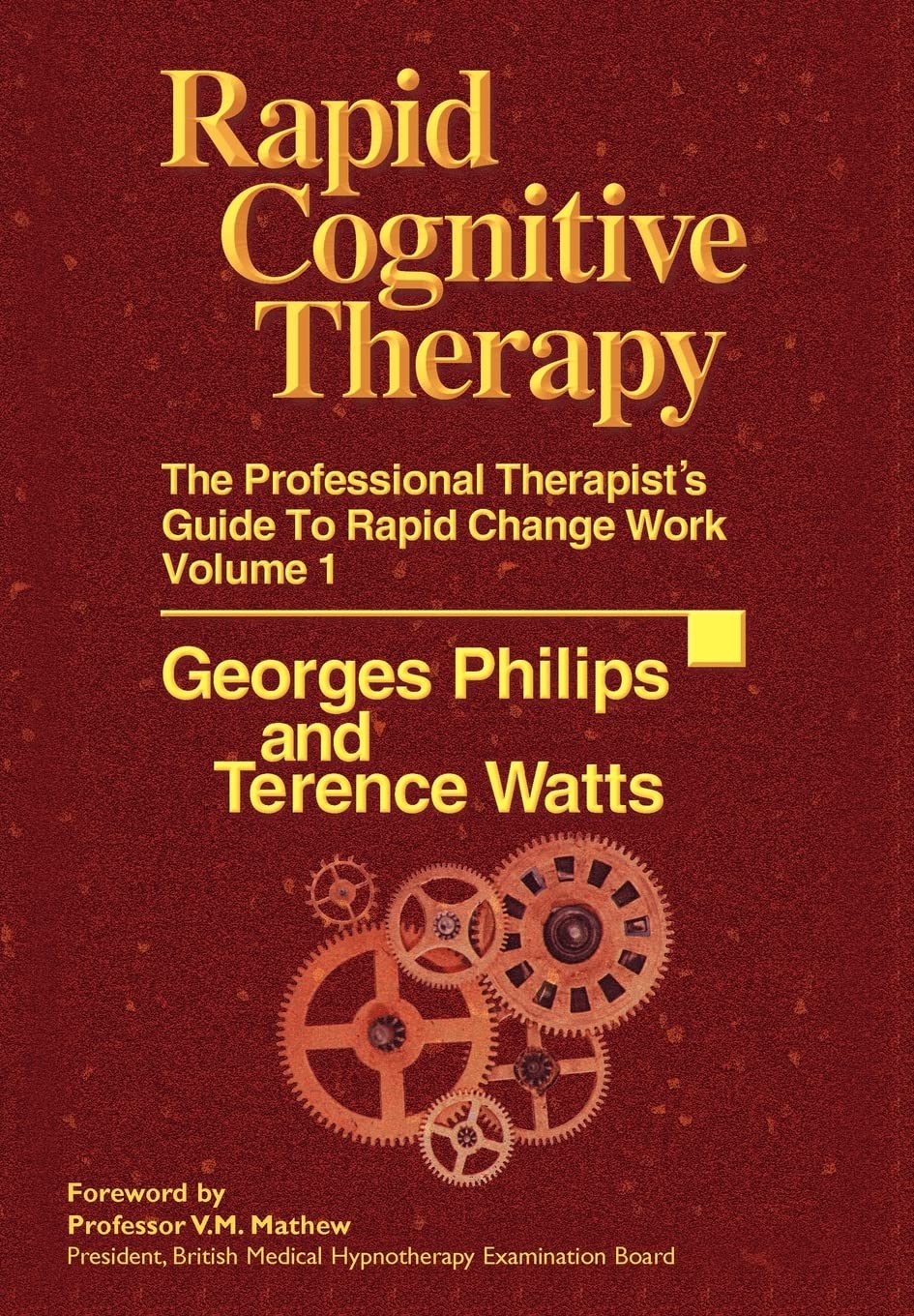 Rapid Cognitive Therapy: The Professional Therapist's Guide to Rapid Change Work, Vol. 1,Used