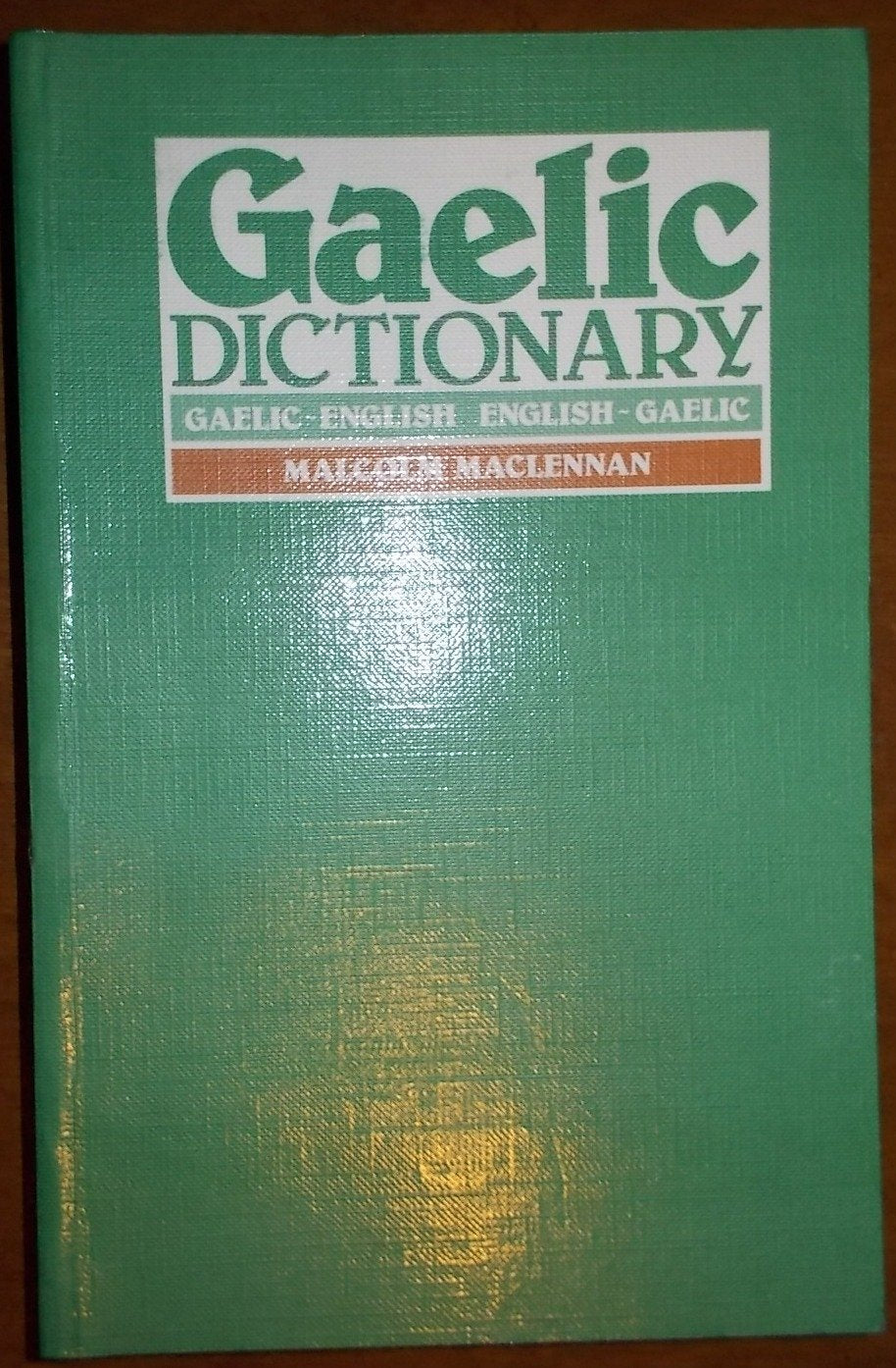 A Pronouncing And Etymological Dictionary Of The Gaelic Language: Gaelicenglish/Englishgaelic,Used