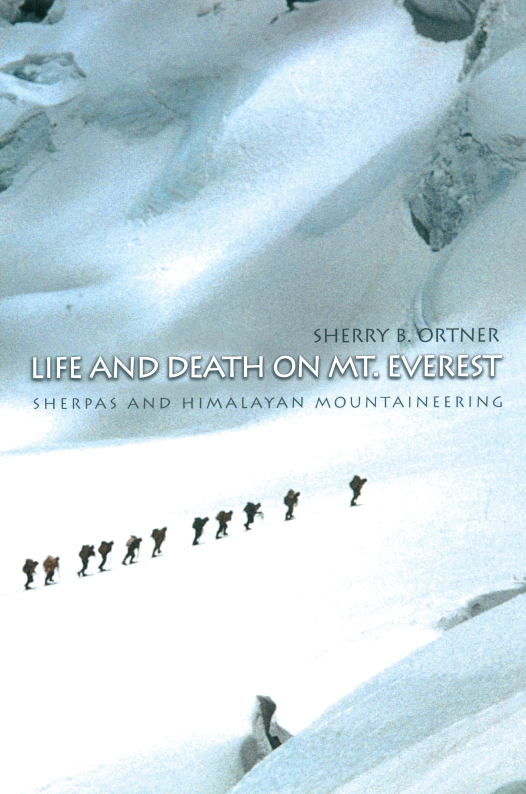 Life And Death On Mt. Everest: Sherpas And Himalayan Mountaineering,New