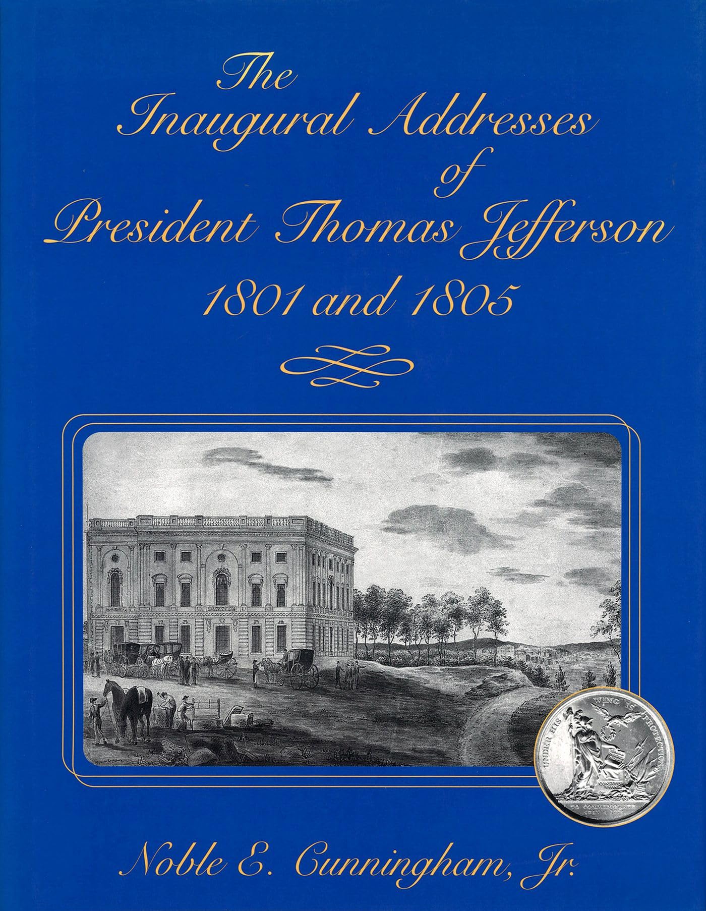 The Inaugural Addresses of President Thomas Jefferson, 1801 and 1805 (Volume 1),Used