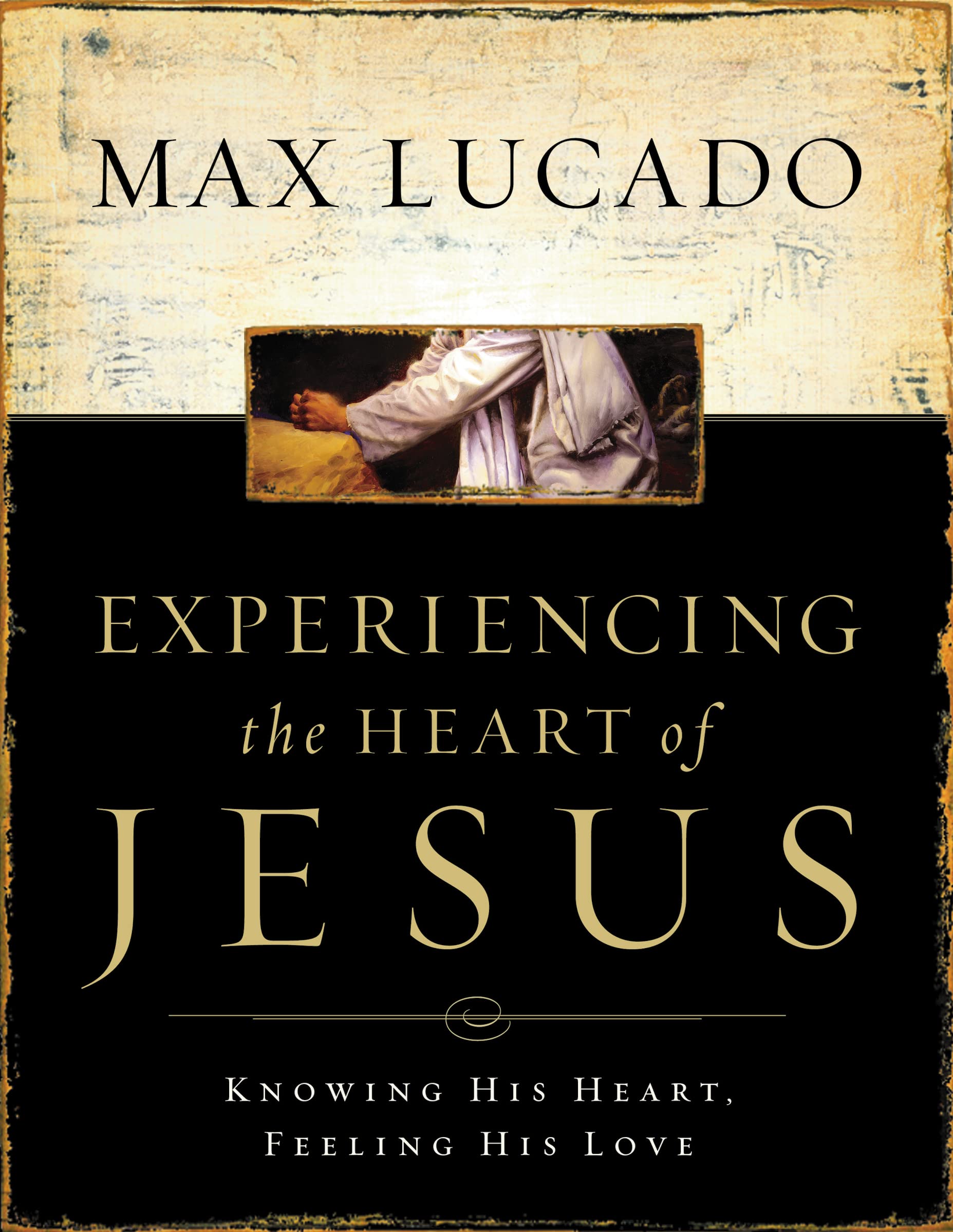 Experiencing The Heart Of Jesus: Knowing His Heart, Feeling His Love,New