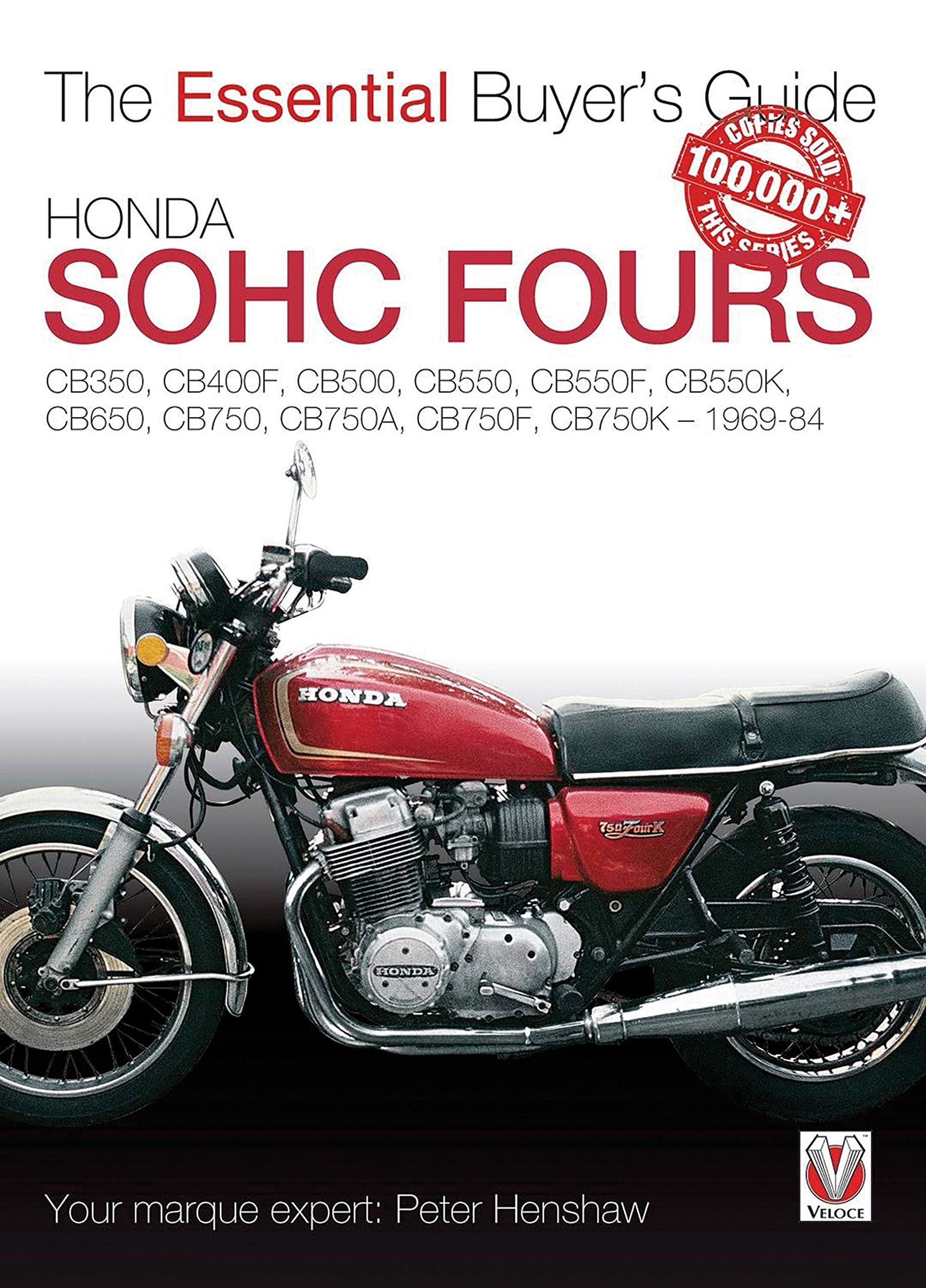 Honda Sohc Fours: Cb350, Cb400F, Cb500, Cb550, Cb550F, Cb550K, Cb650, Cb750, Cb750A, Cb750F, Cb750K  196984 (The Essential Buy
