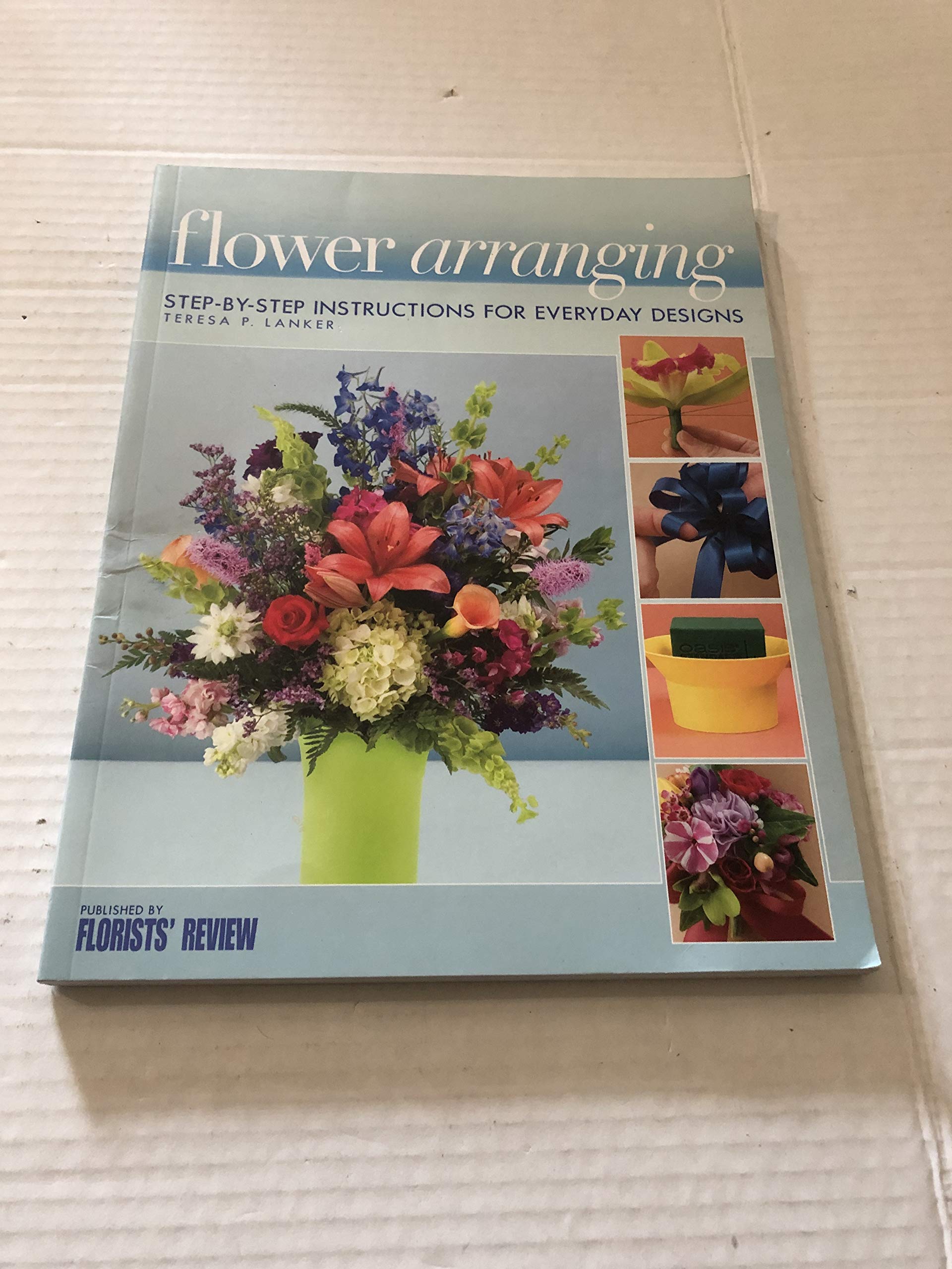 Flower Arranging: StepByStep Instructions for Everyday Designs,New