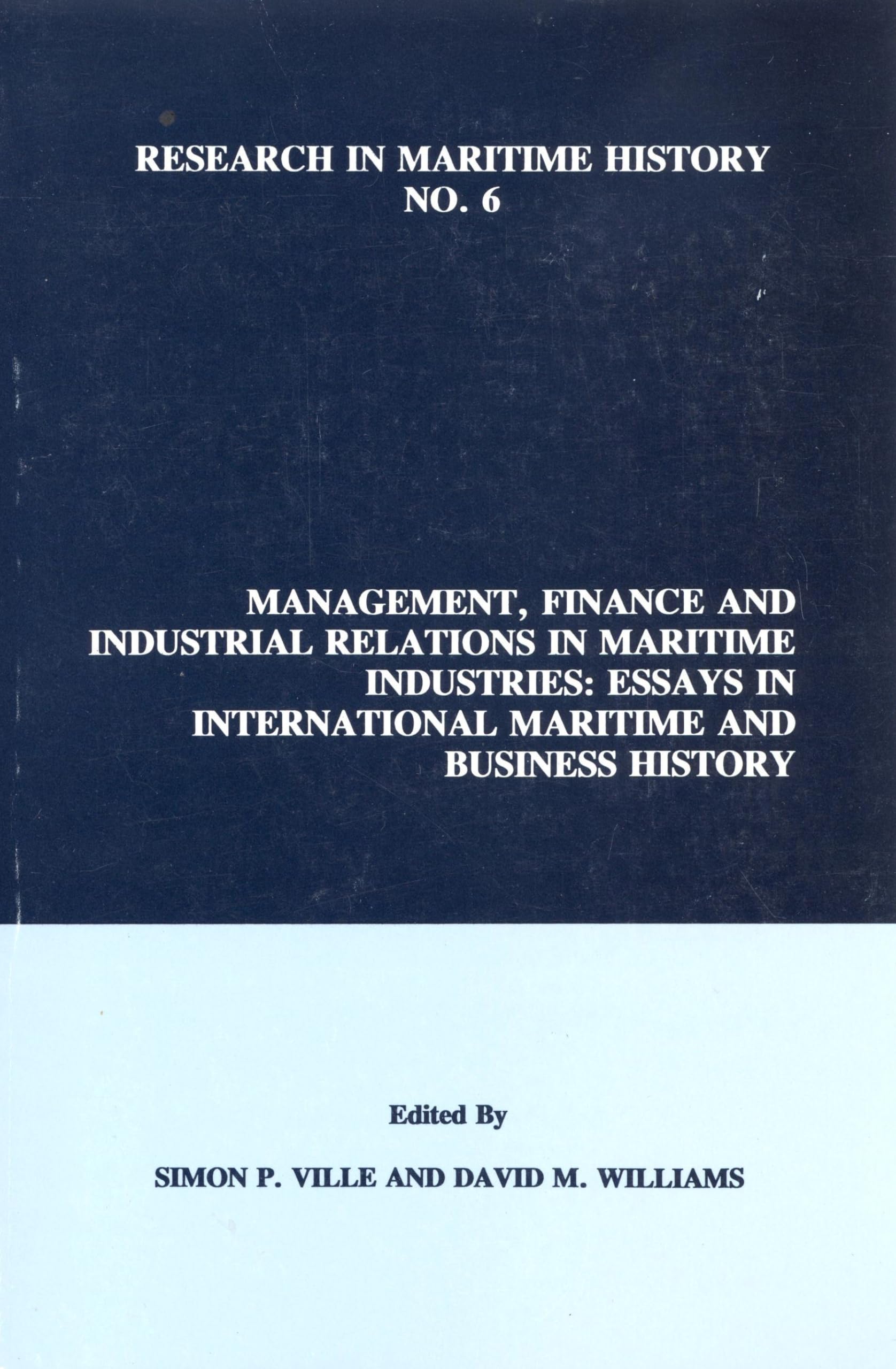 Management, Finance And Industrial Relations In Maritime Industries: Essays In International Maritime And Business History (Rese-used