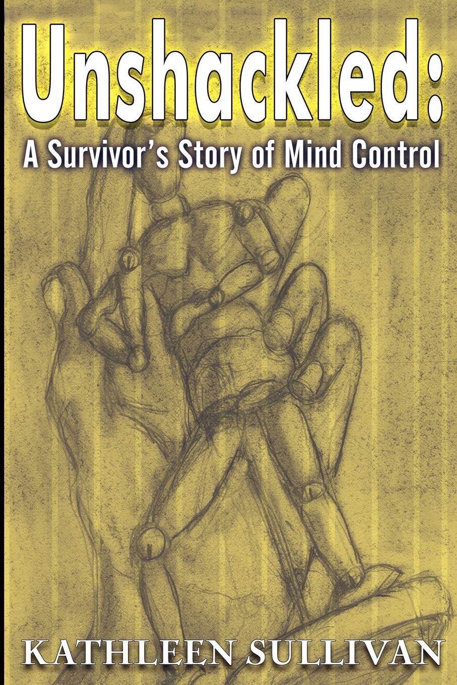 Unshackled: A Survivor's Story of Mind Control,Used