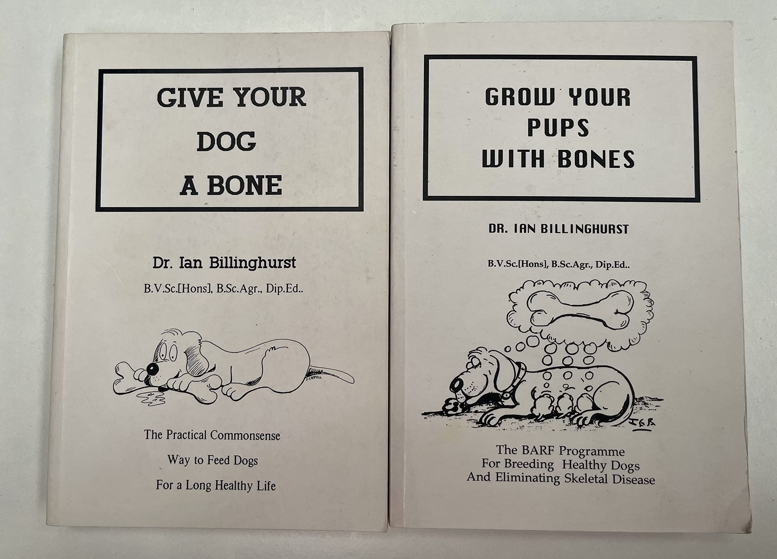 Give Your Dog A Bone: The Practical Commonsense Way To Feed Dogs For A Long Healthy Life,Used