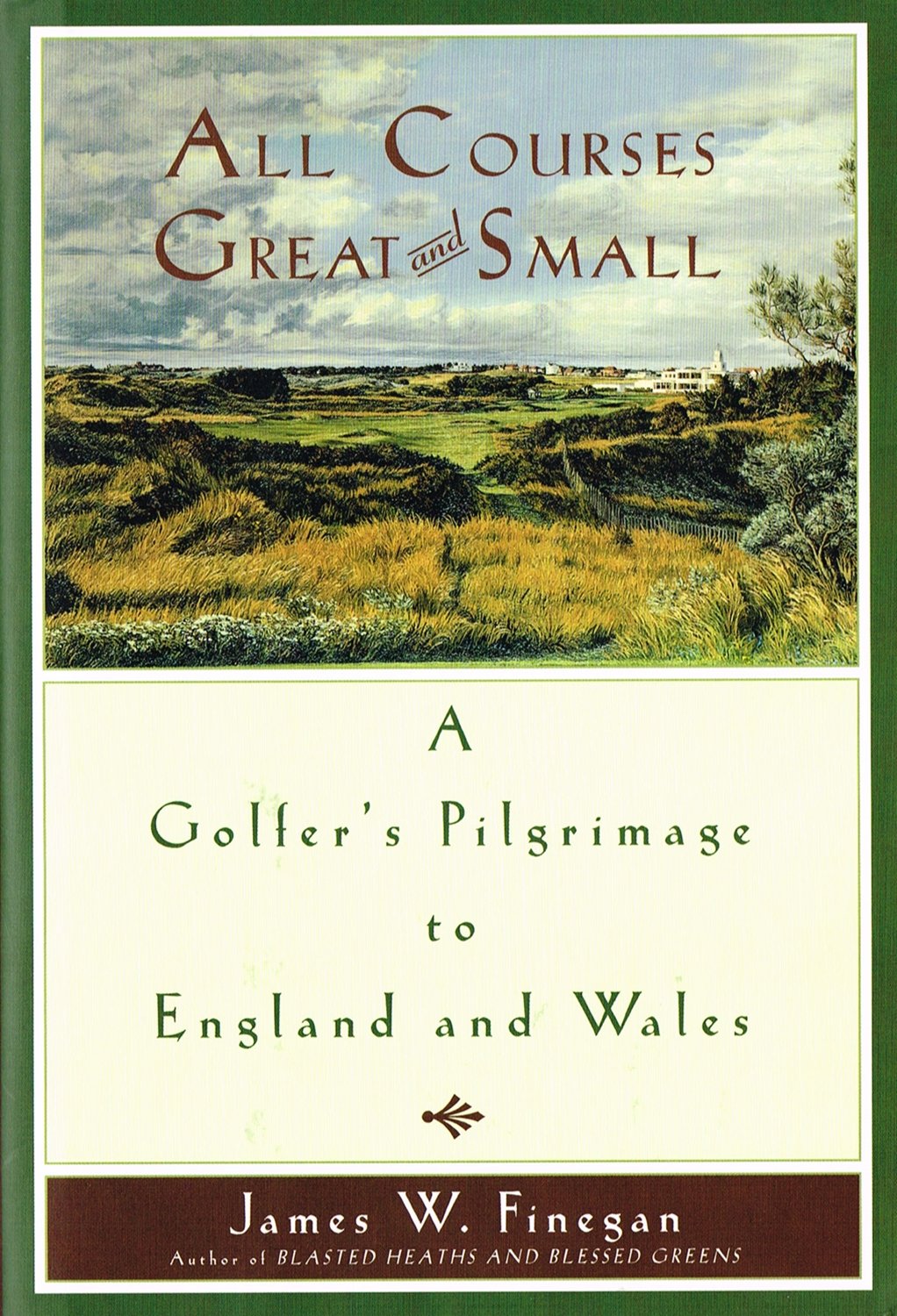 All Courses Great And Small: A Golfer's Pilgrimage to England and Wales,Used