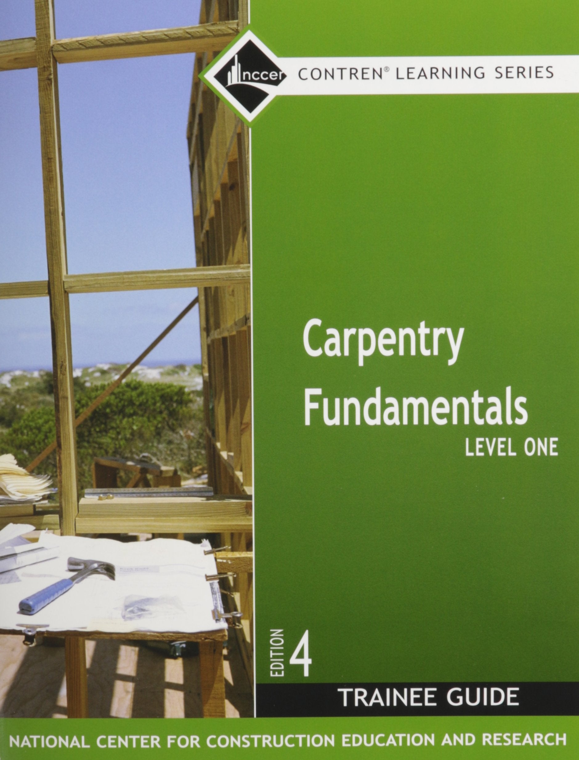 Carpentry Fundamentals Level 1 Trainee Guide, Paperback (4th Edition),New