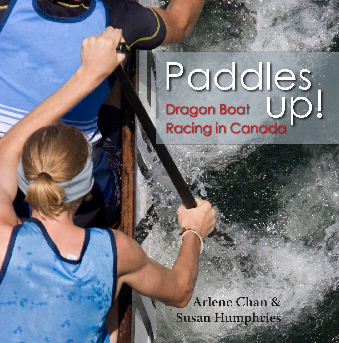 Paddles Up!: Dragon Boat Racing in Canada,New