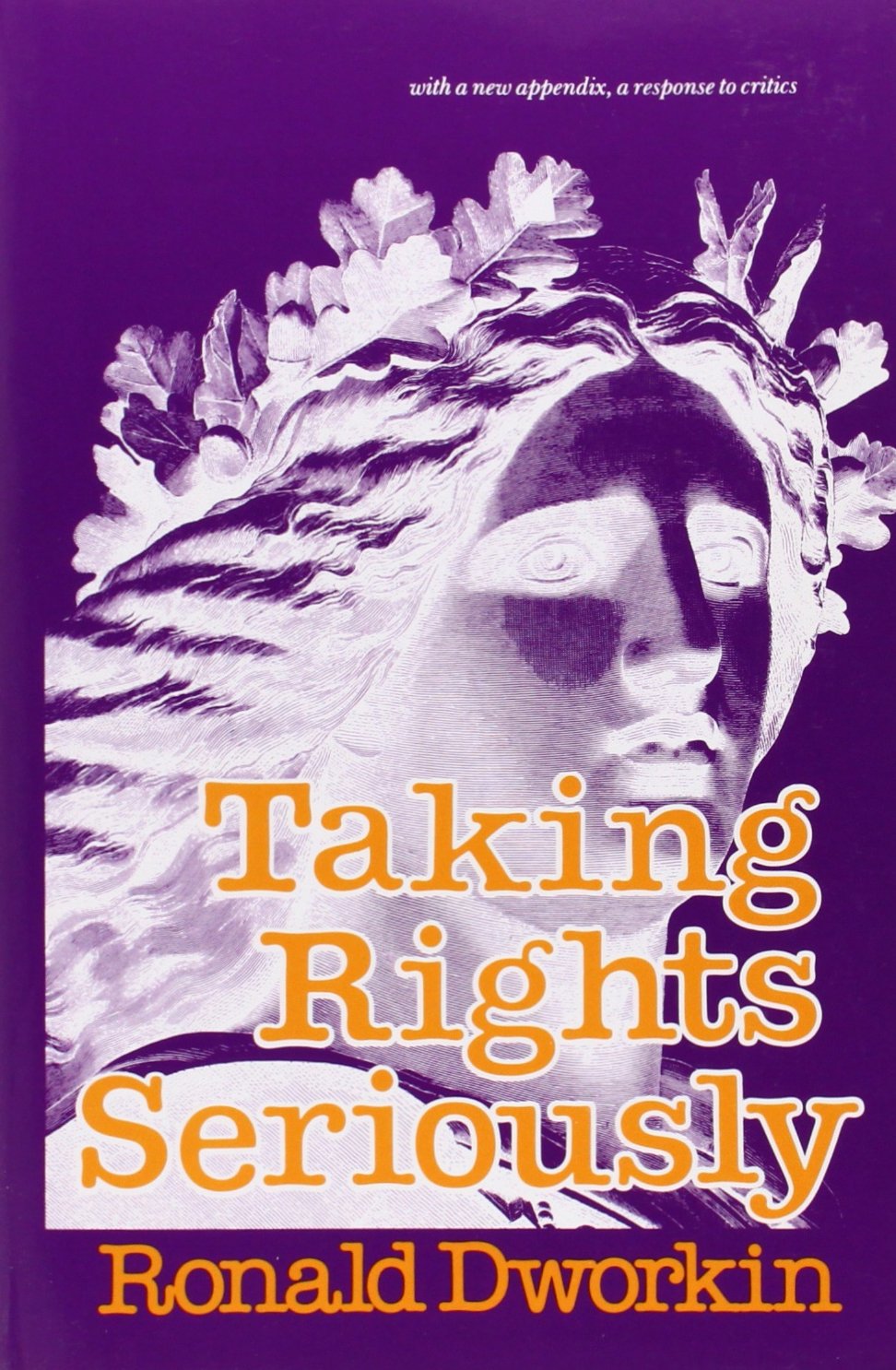 Taking Rights Seriously: With a New Appendix, a Response to Critics,Used