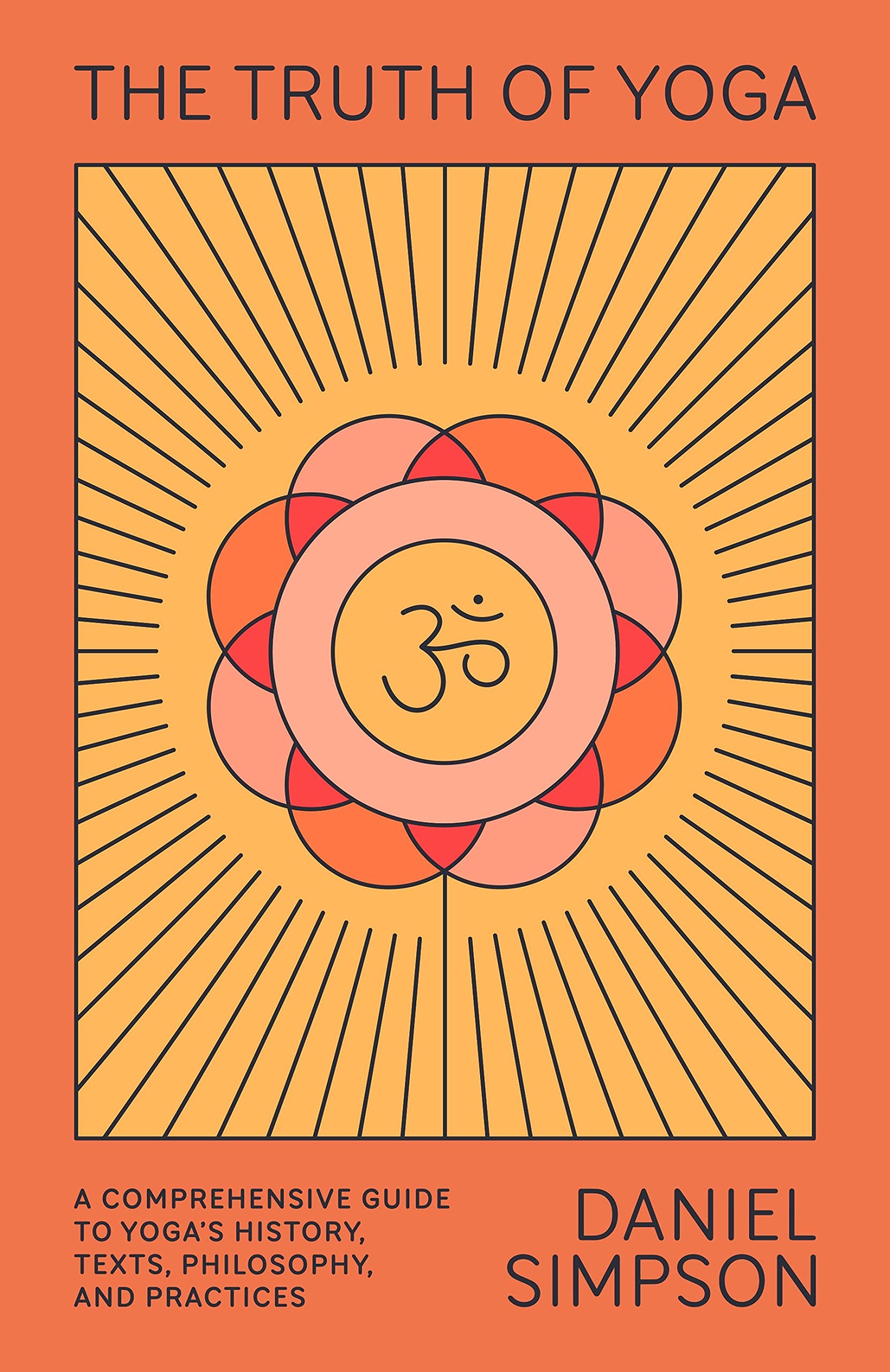 The Truth of Yoga: A Comprehensive Guide to Yoga's History, Texts, Philosophy, and Practices,Used