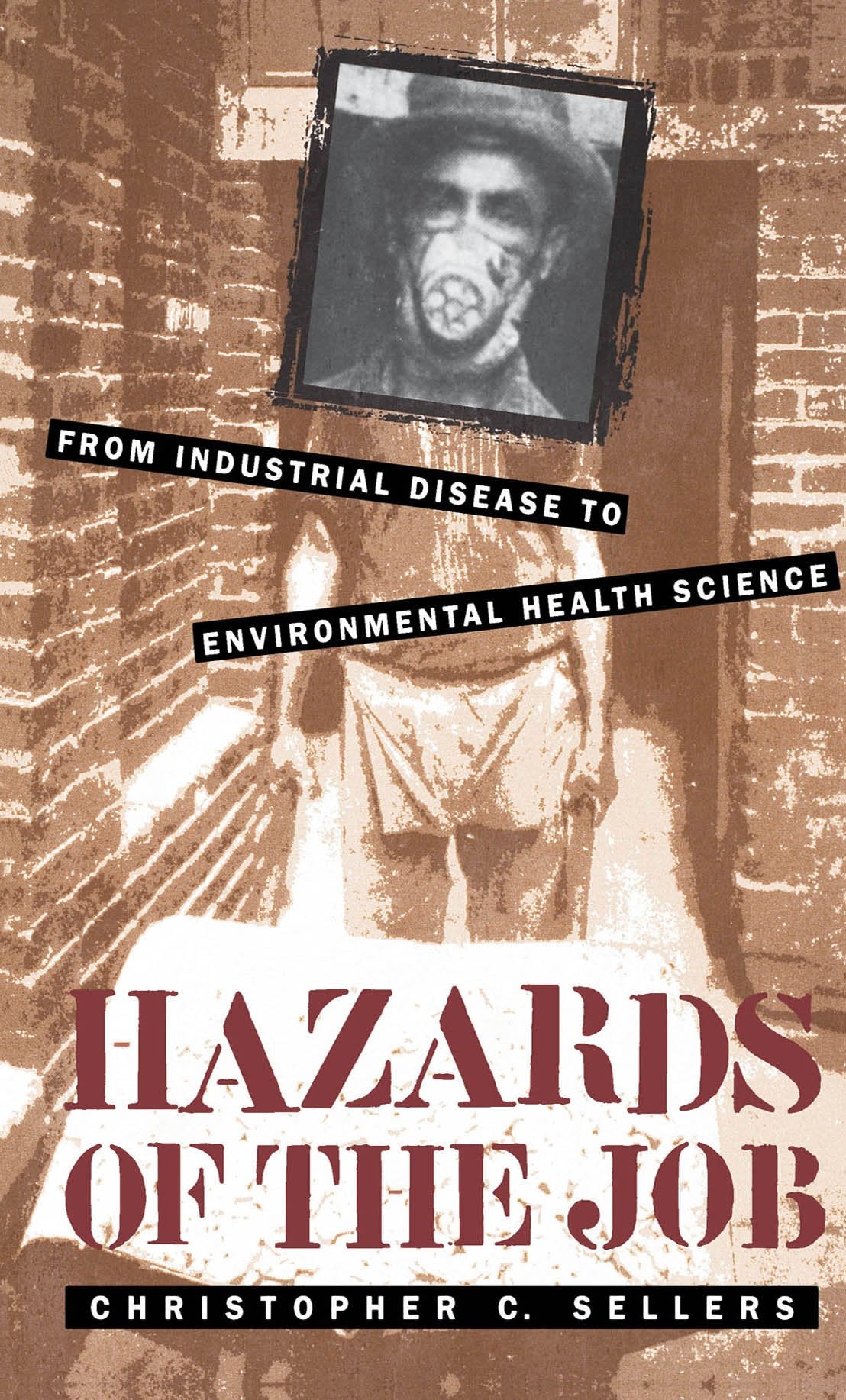 Hazards Of The Job: From Industrial Disease To Environmental Health Science,Used