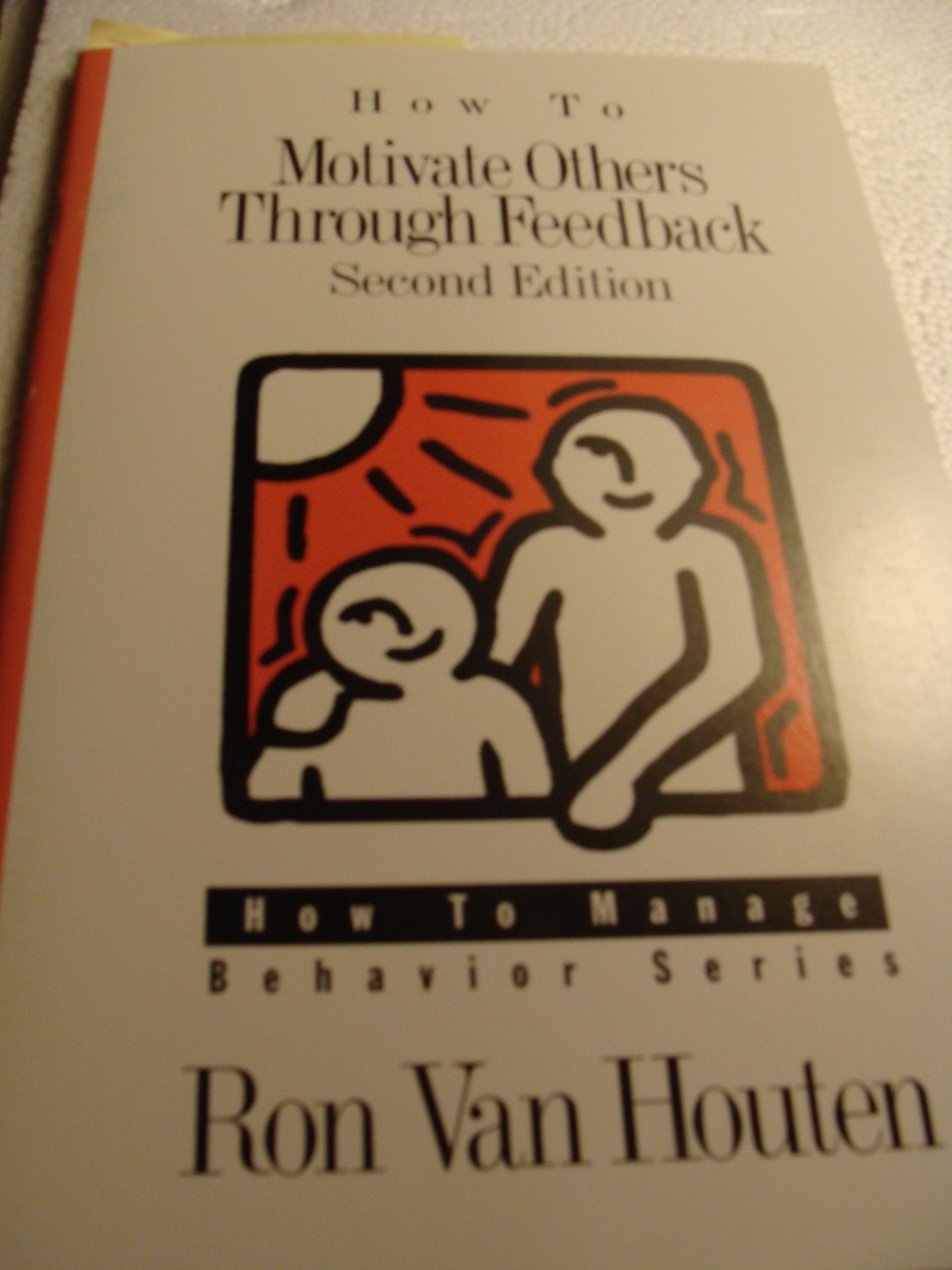 How to Motivate Others Through Feedback (How to Manage Behavior Series),Used