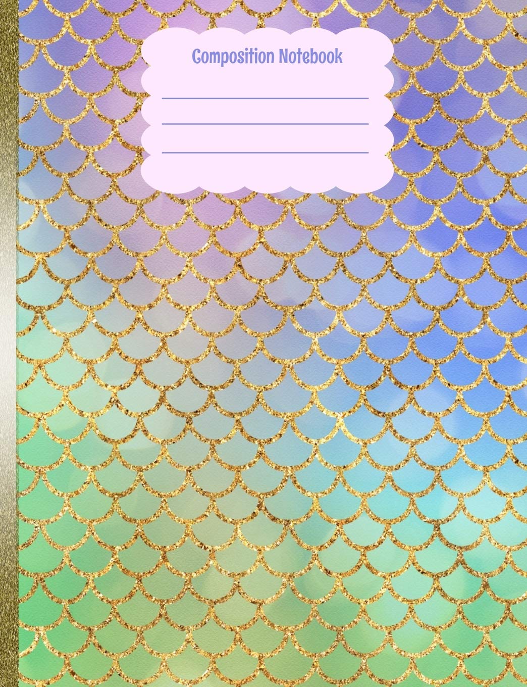 Composition Notebook: Mermaid Scales Pastels Gold Glitter Back To School Notebook For Girls,Used