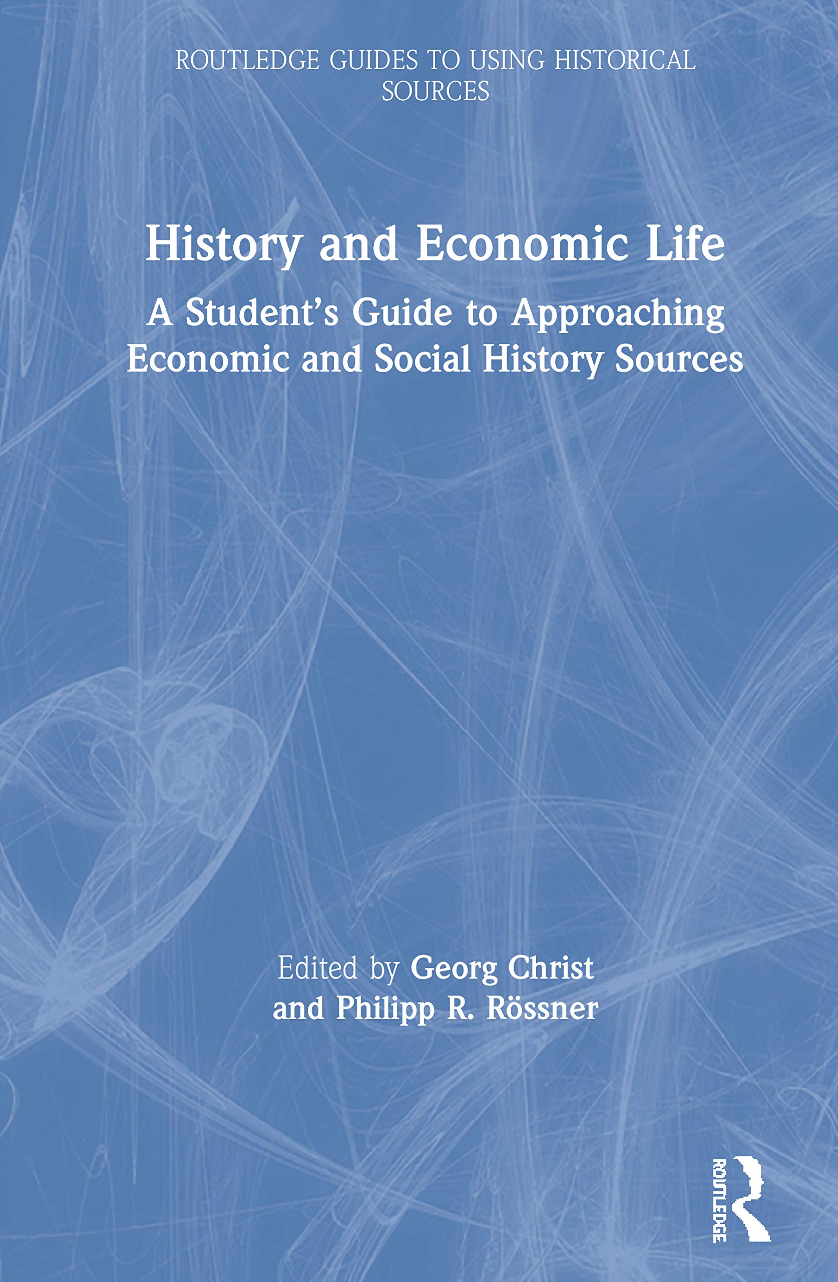 History and Economic Life: A Students Guide to Approaching Economic and Social History Sources (Routledge Guides to Using Histor,Used
