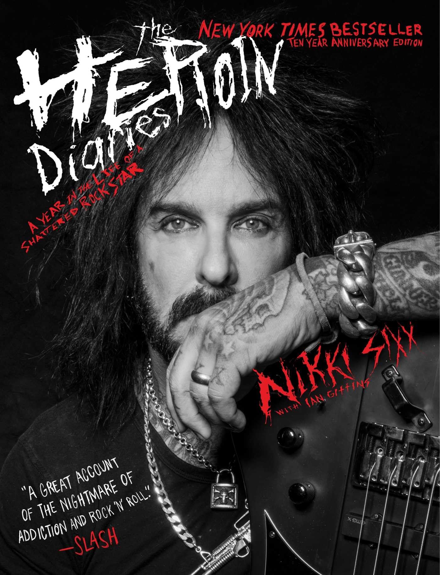 The Heroin Diaries: Ten Year Anniversary Edition: A Year In The Life Of A Shattered Rock Star