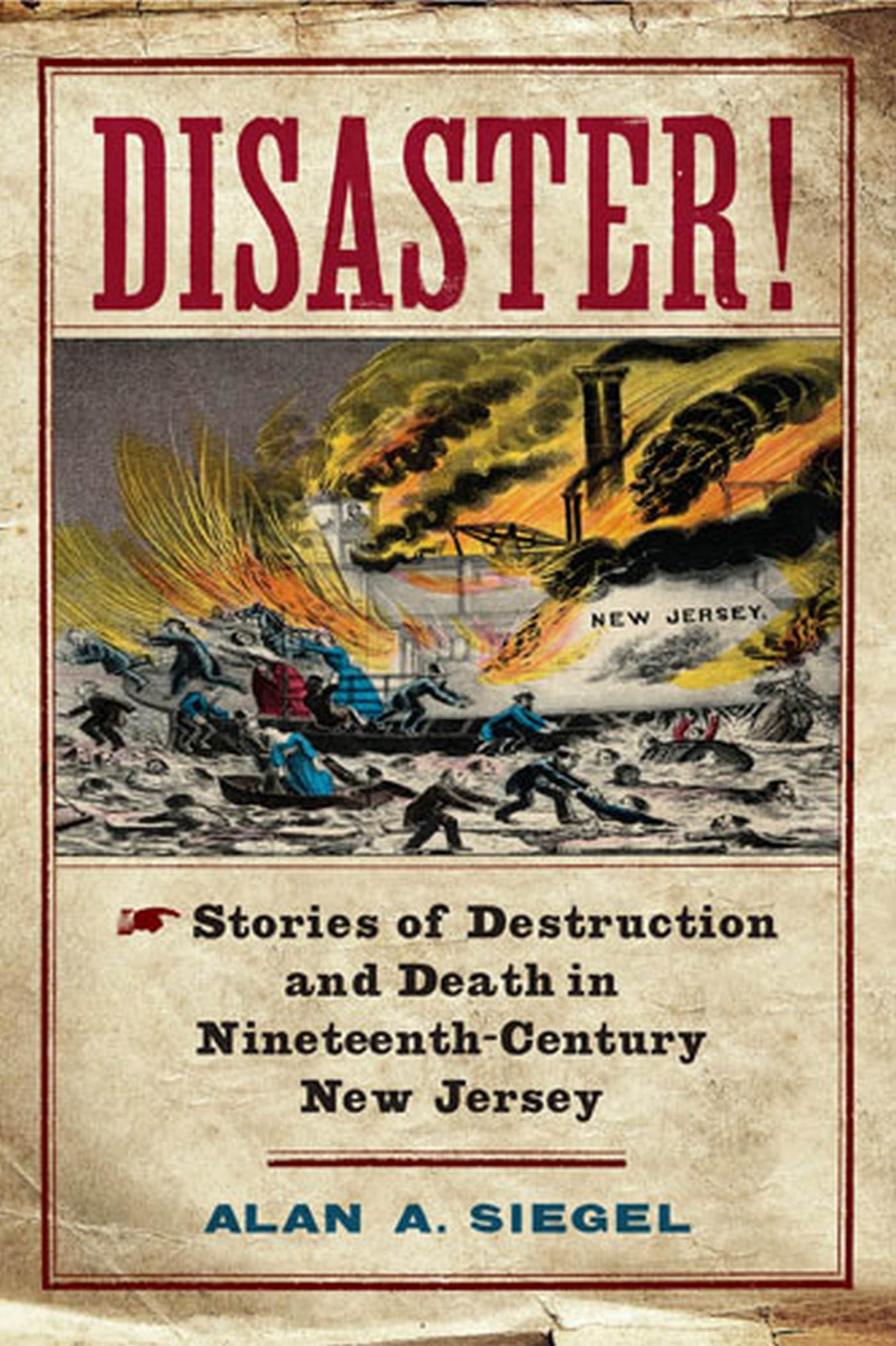 Disaster!: Stories Of Destruction And Death In Nineteenthcentury New Jersey (Rivergate Regionals Collection),Used