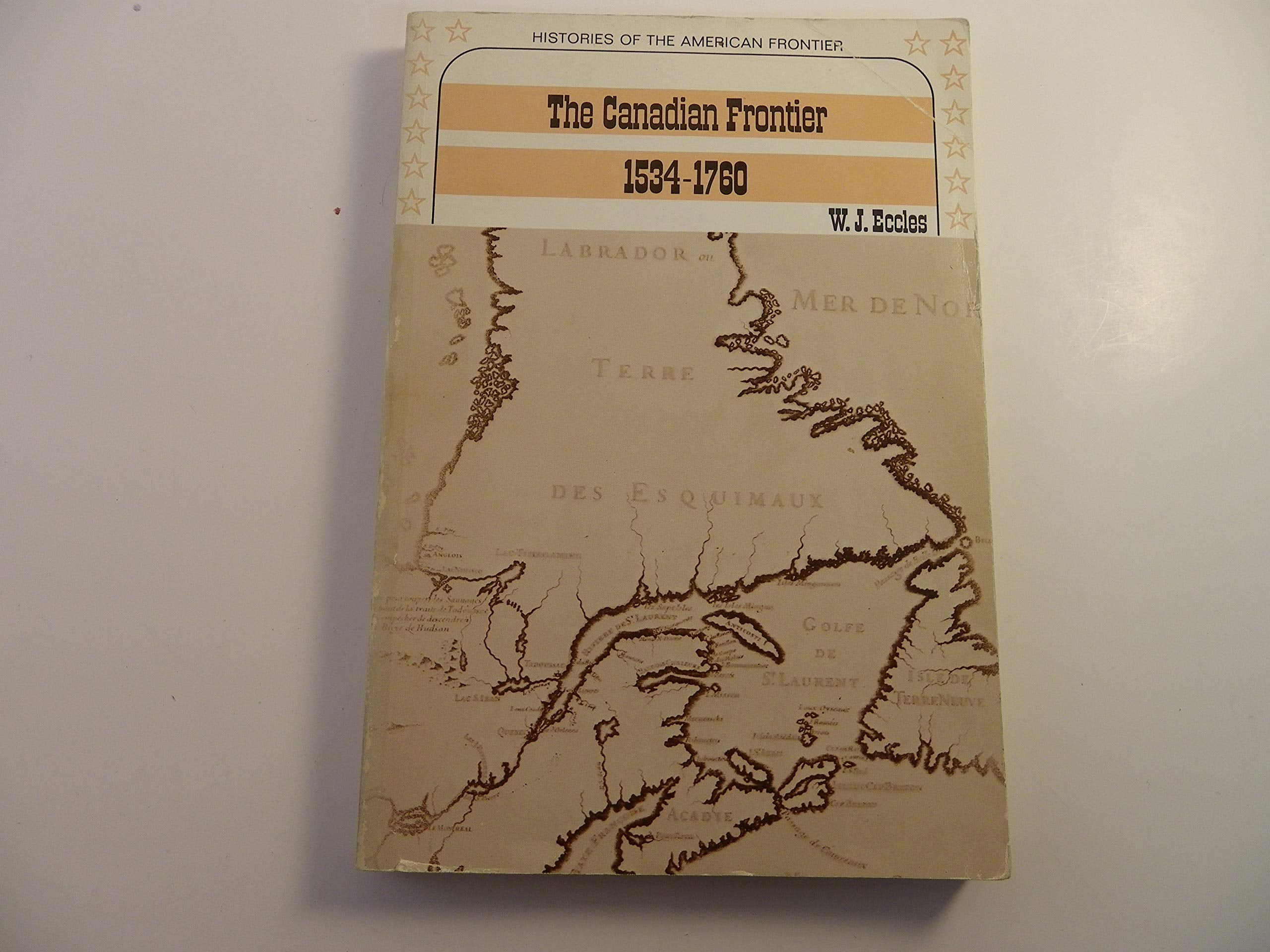 The Canadian Frontier, 15341760 (Histories Of The American Frontier),Used