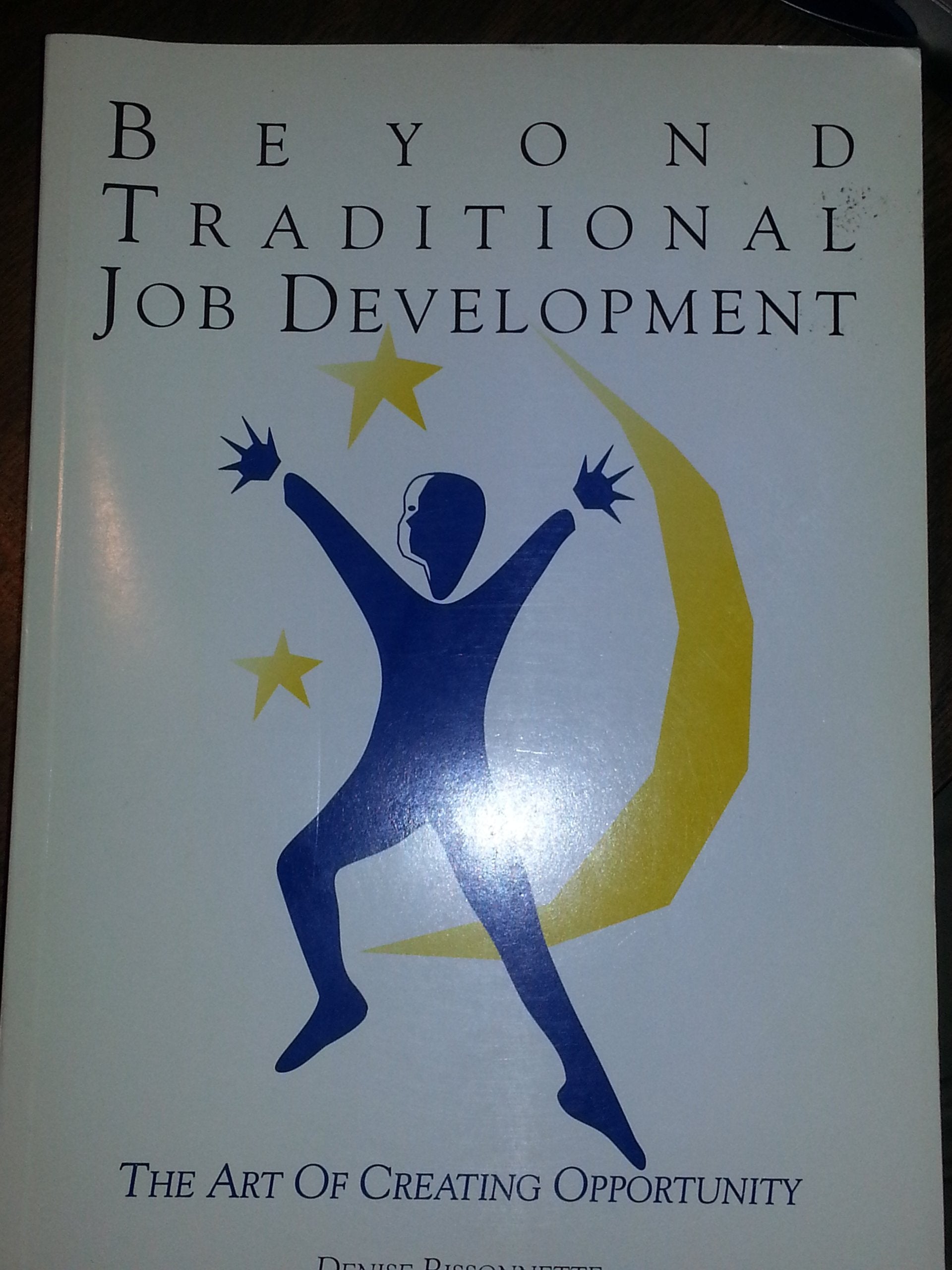 Beyond Traditional Job Development: The Art of Creating Opportunity,Used