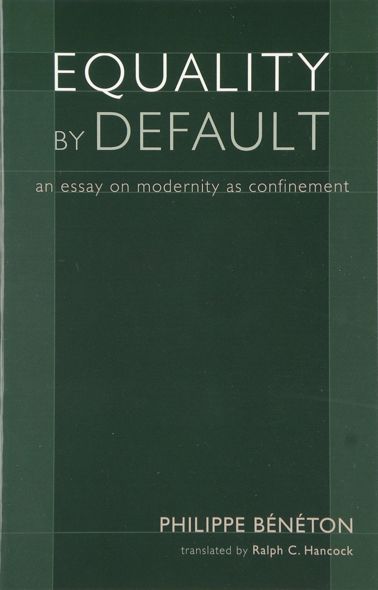 Equality By Default: An Essay On Modernity As Confinement (Crosscurrents),New