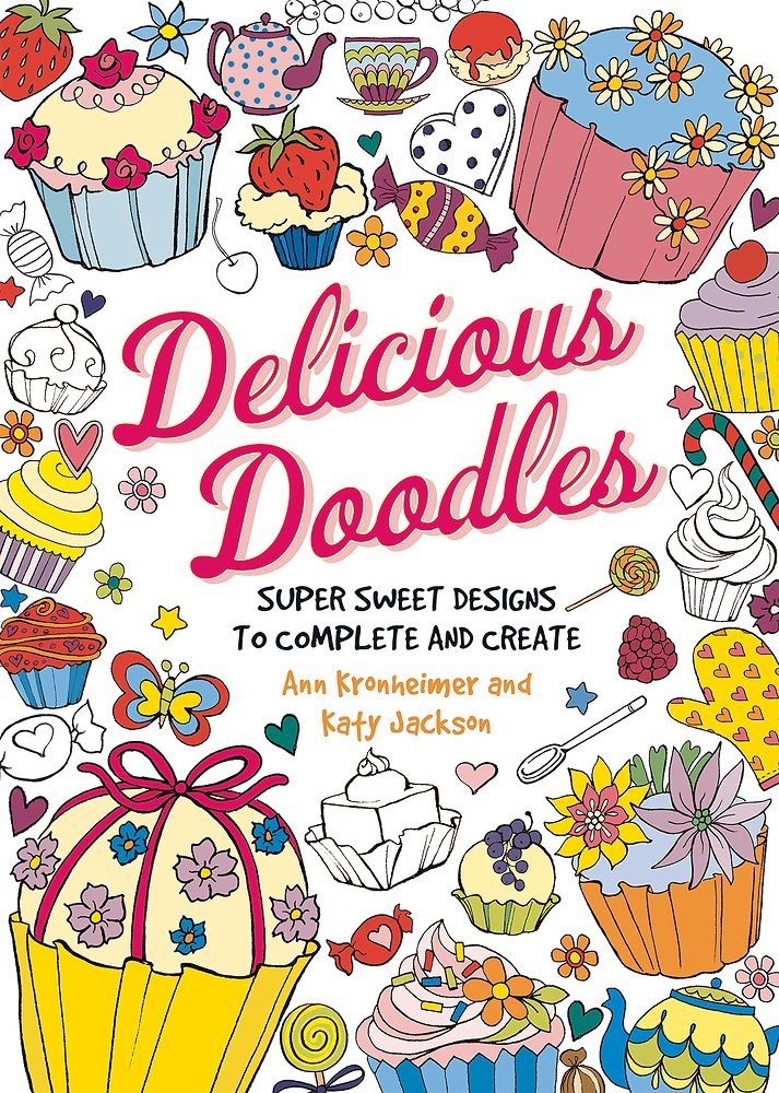 Delicious Doodles: Super Sweet Designs To Complete And Create