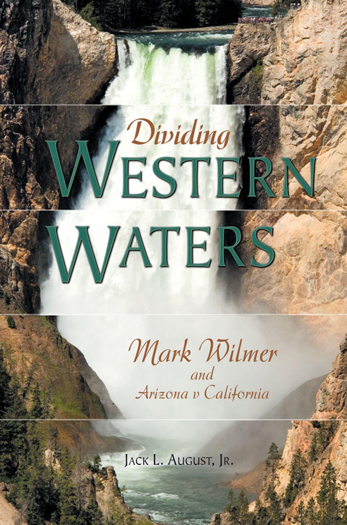 Dividing Western Waters: Mark Wilmer And Arizona V. California,New