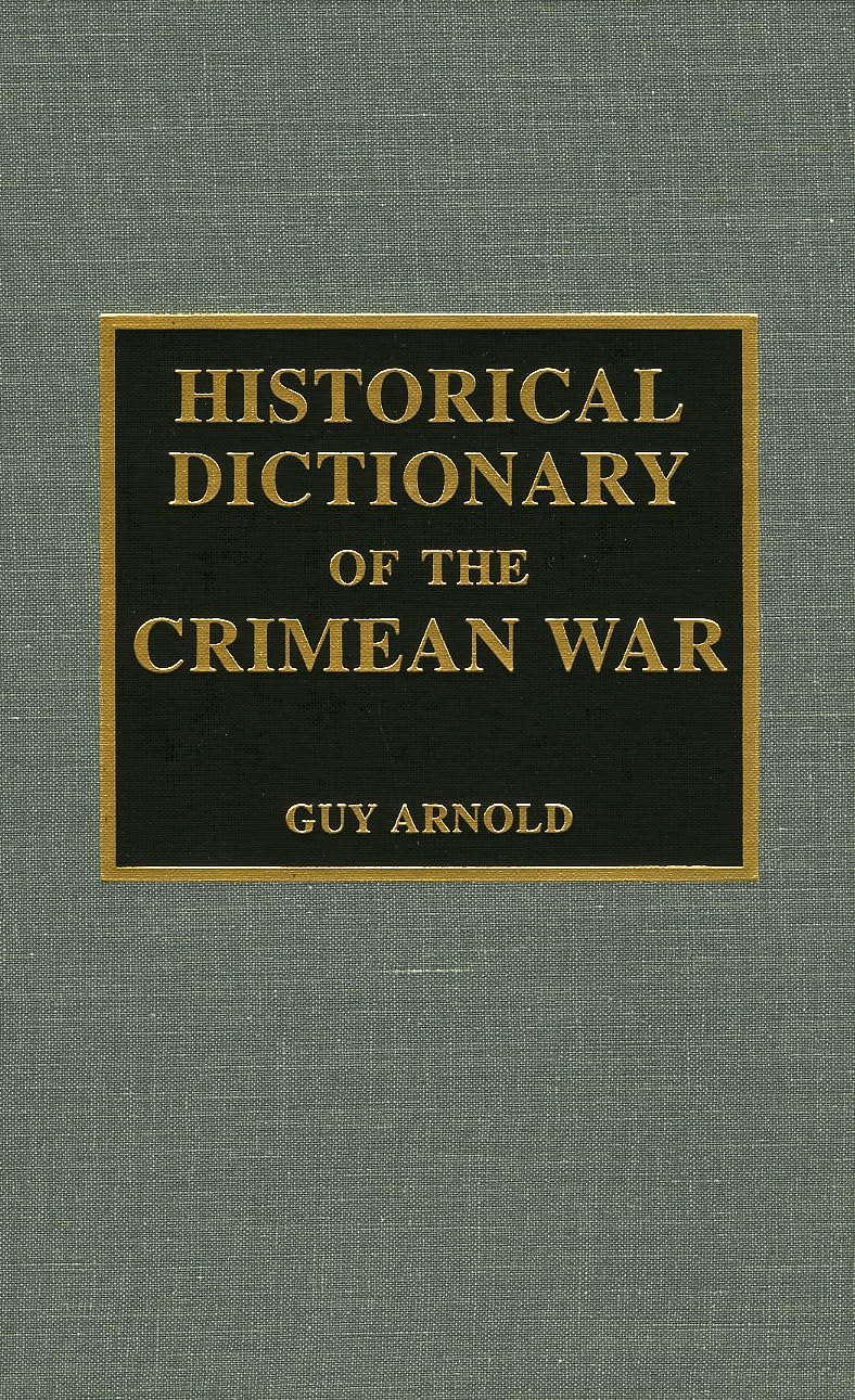 Historical Dictionary Of The Crimean War (Volume 19) (Historical Dictionaries Of War, Revolution, And Civil Unrest, 19),New