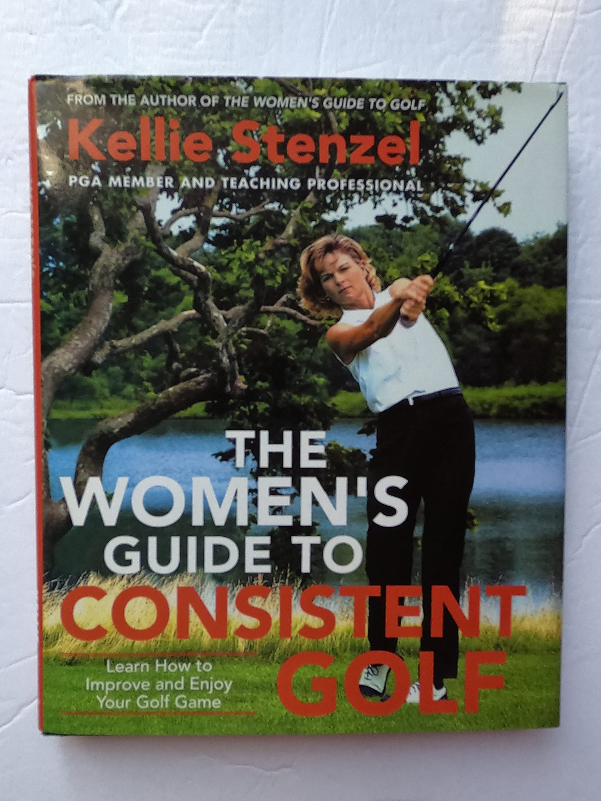 The Women's Guide to Consistent Golf: Learn How to Improve and Enjoy Your Golf Game,Used