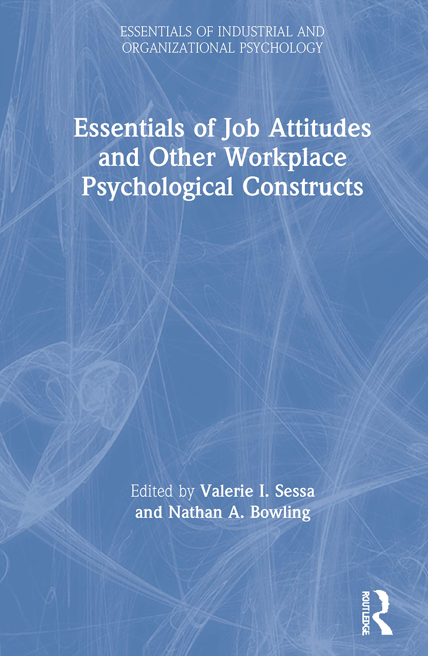 Essentials of Job Attitudes and Other Workplace Psychological Constructs (Essentials of Industrial and Organizational Psychology,Used