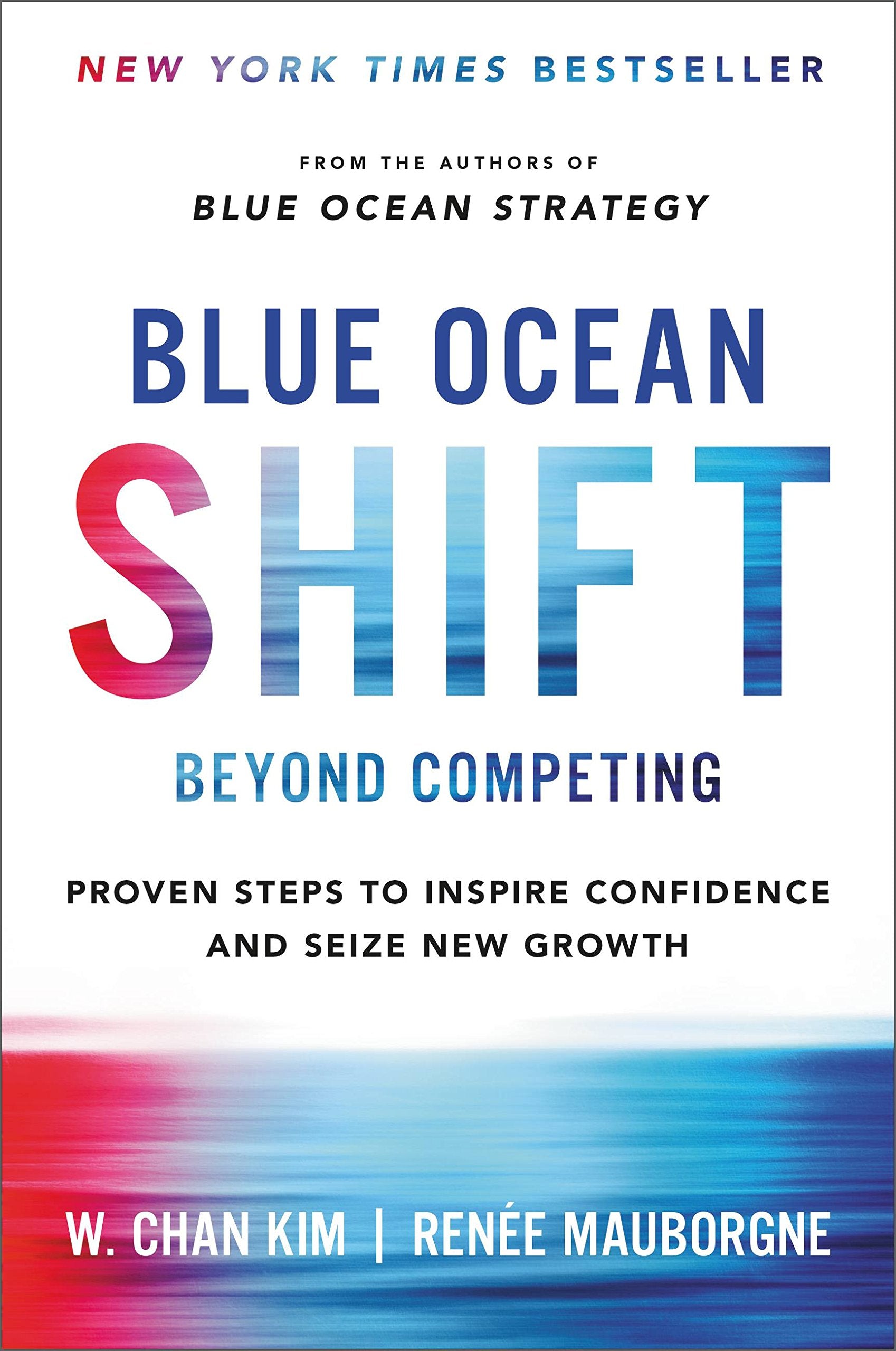Blue Ocean Shift: Beyond Competing  Proven Steps To Inspire Confidence And Seize New Growth