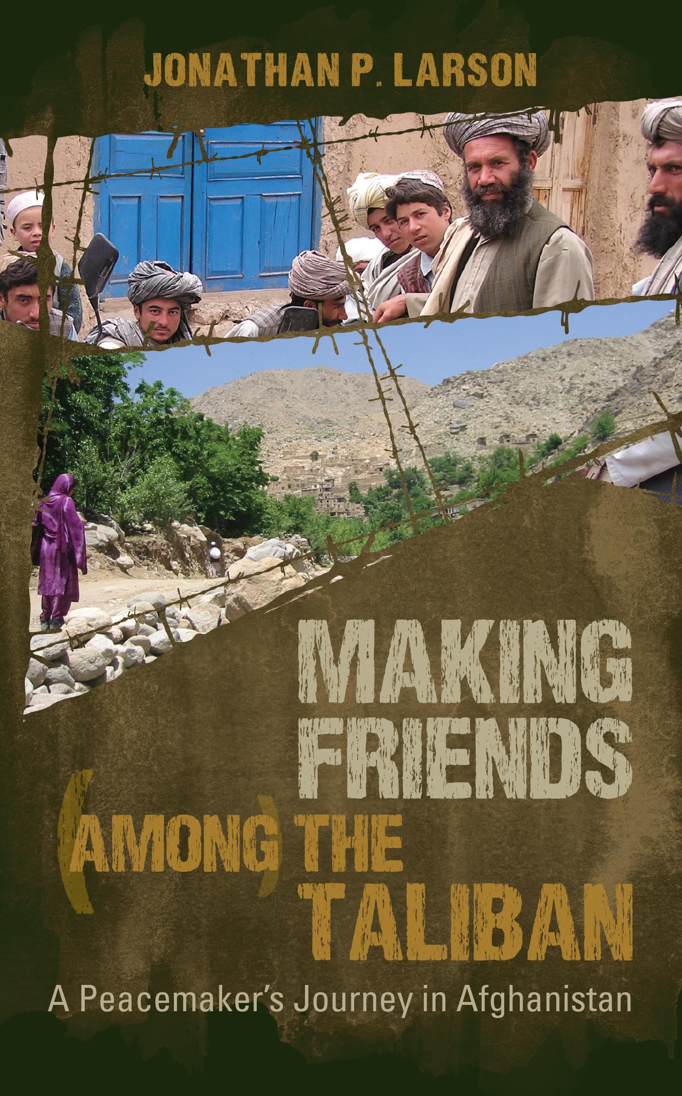 Making Friends Among the Taliban: A Peacemaker's Journey in Afghanistan,Used