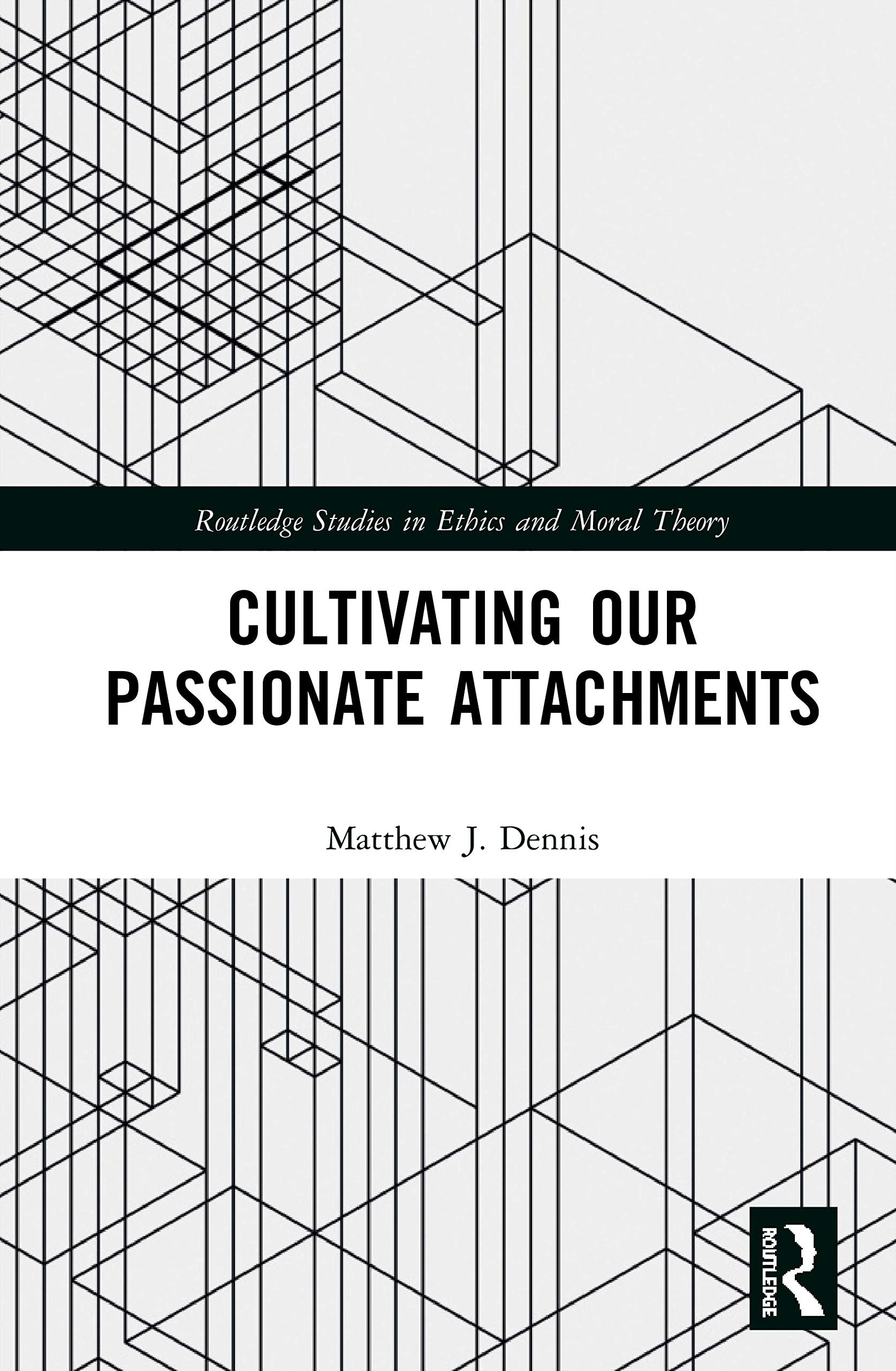 Cultivating Our Passionate Attachments (Routledge Studies in Ethics and Moral Theory),Used