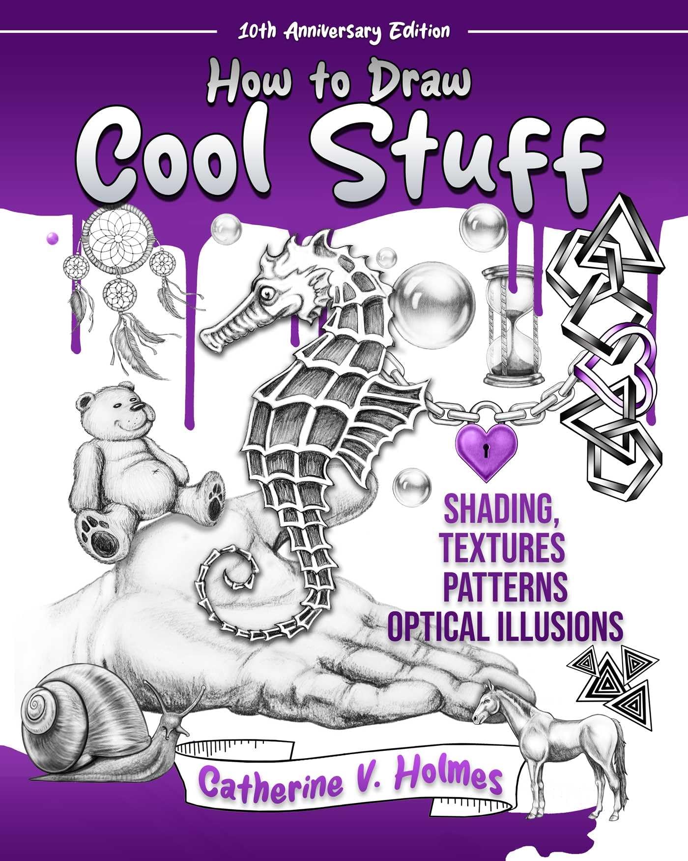 How to Draw Cool Stuff: Shading, Textures and Optical Illusions: 10th Anniversary Edition,New