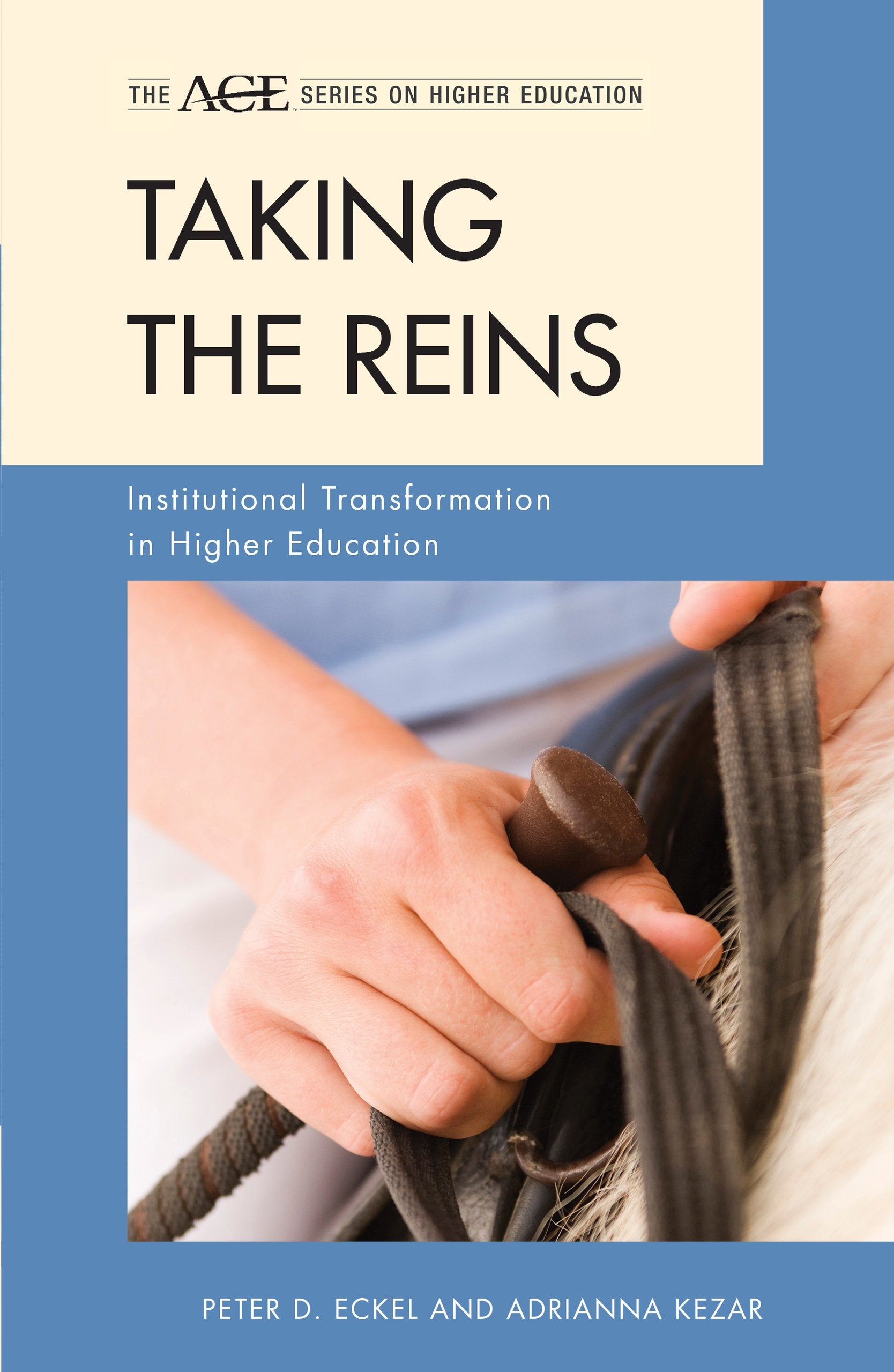 Taking the Reins: Institutional Transformation in Higher Education (American Council on Education/Praeger Series on Higher Educa,Used