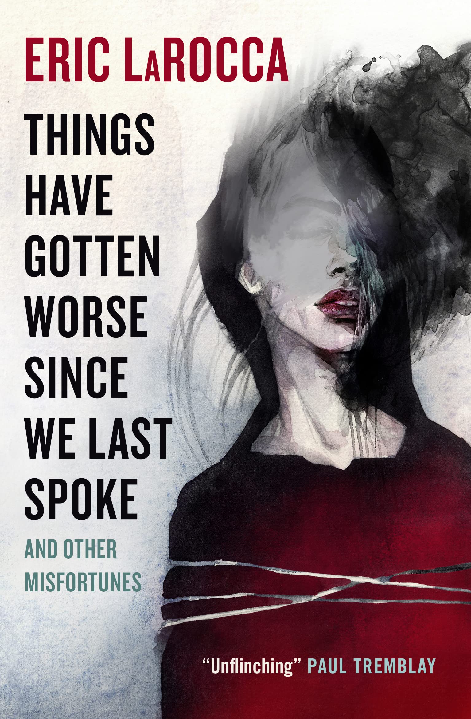 Things Have Gotten Worse Since We Last Spoke And Other Misfortunes,New